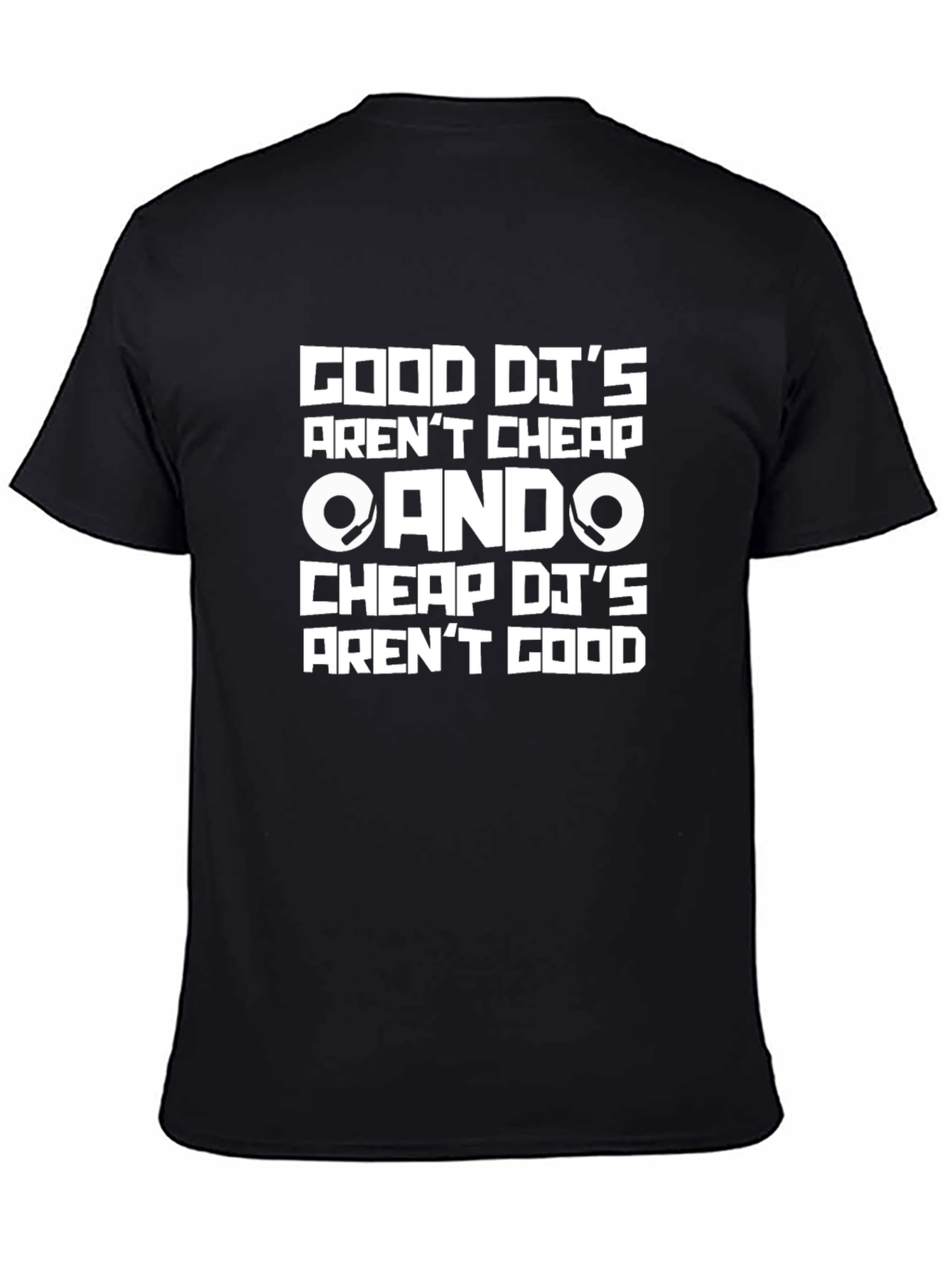 Good DJs Arent Cheap Graphic T-Shirt