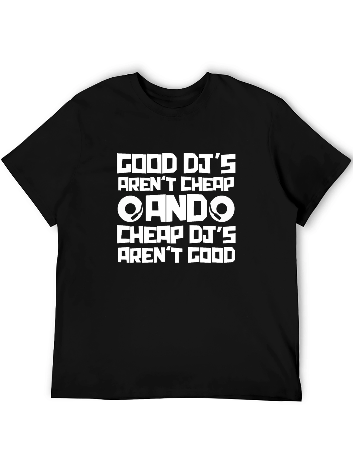 Good DJs Arent Cheap Graphic T-Shirt