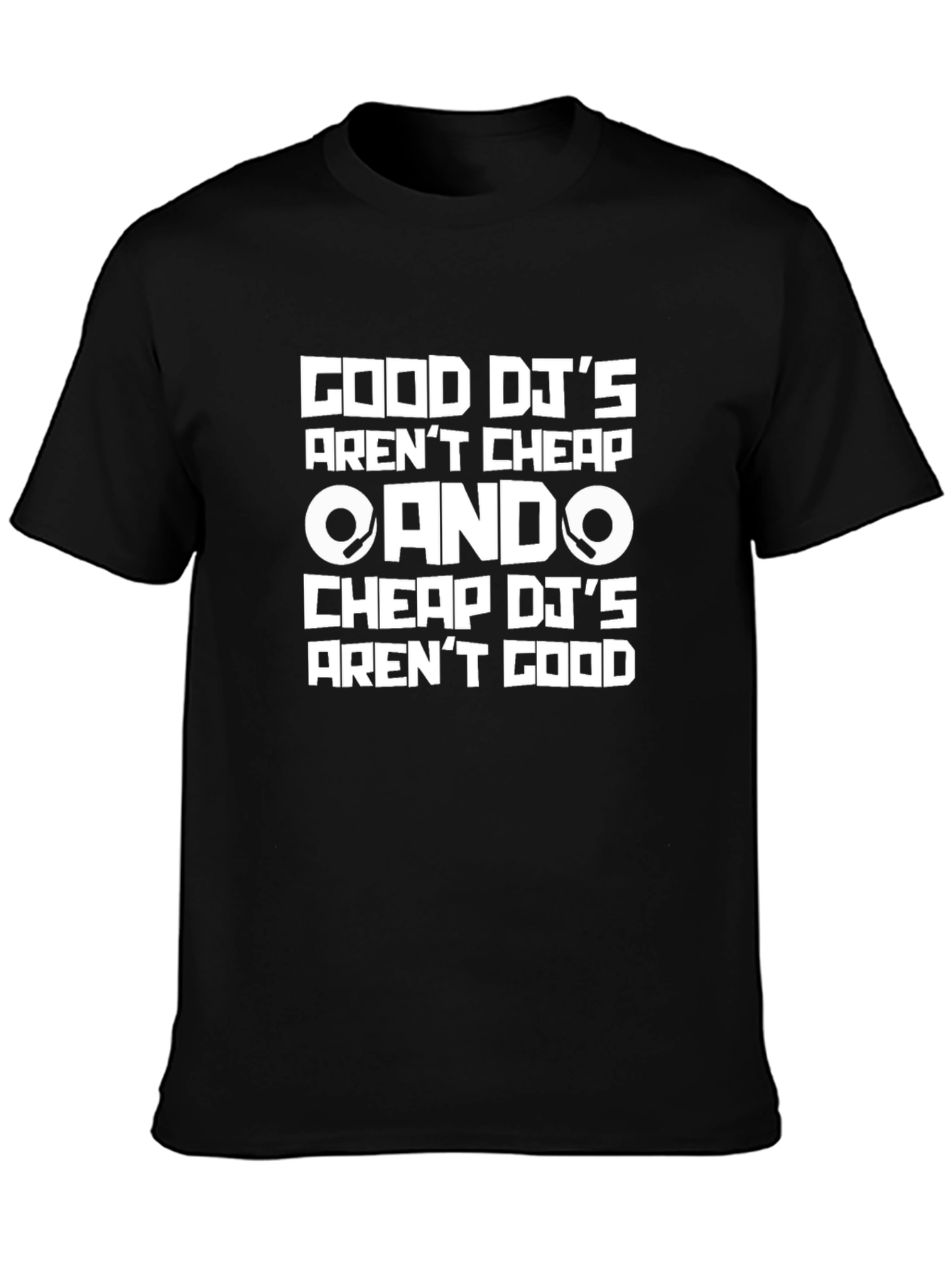 Good DJs Arent Cheap Graphic T-Shirt