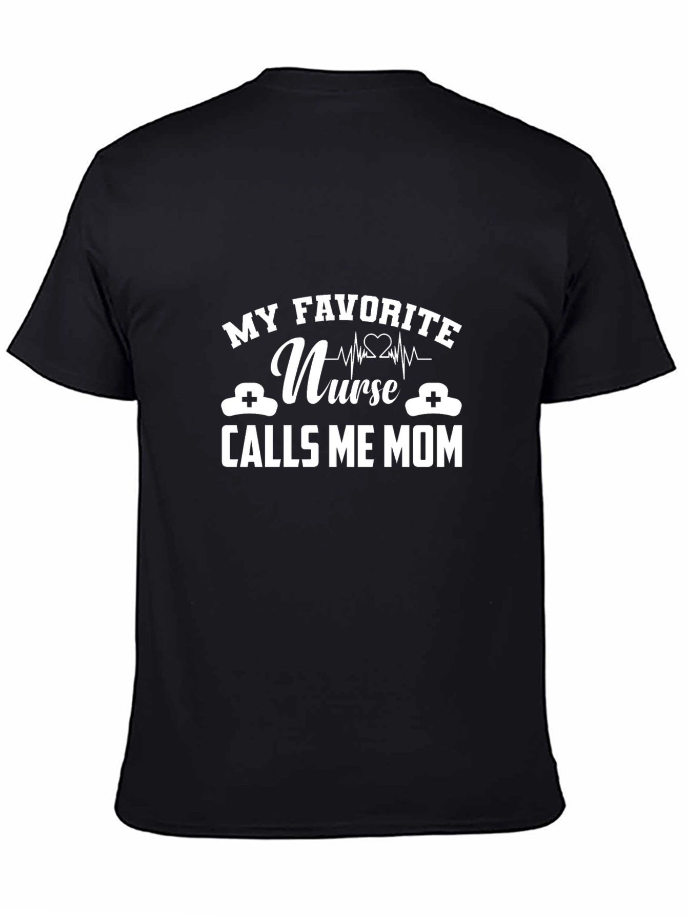 My Favorite Nurse Calls Me Mom T-Shirt