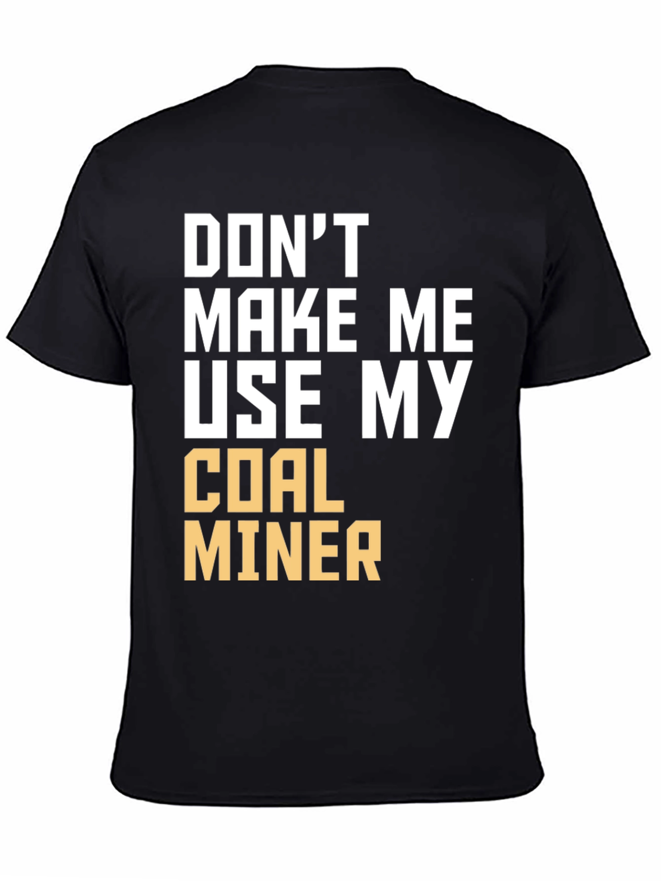 Coal Miner T-Shirt - Funny Sarcastic Warning Tee