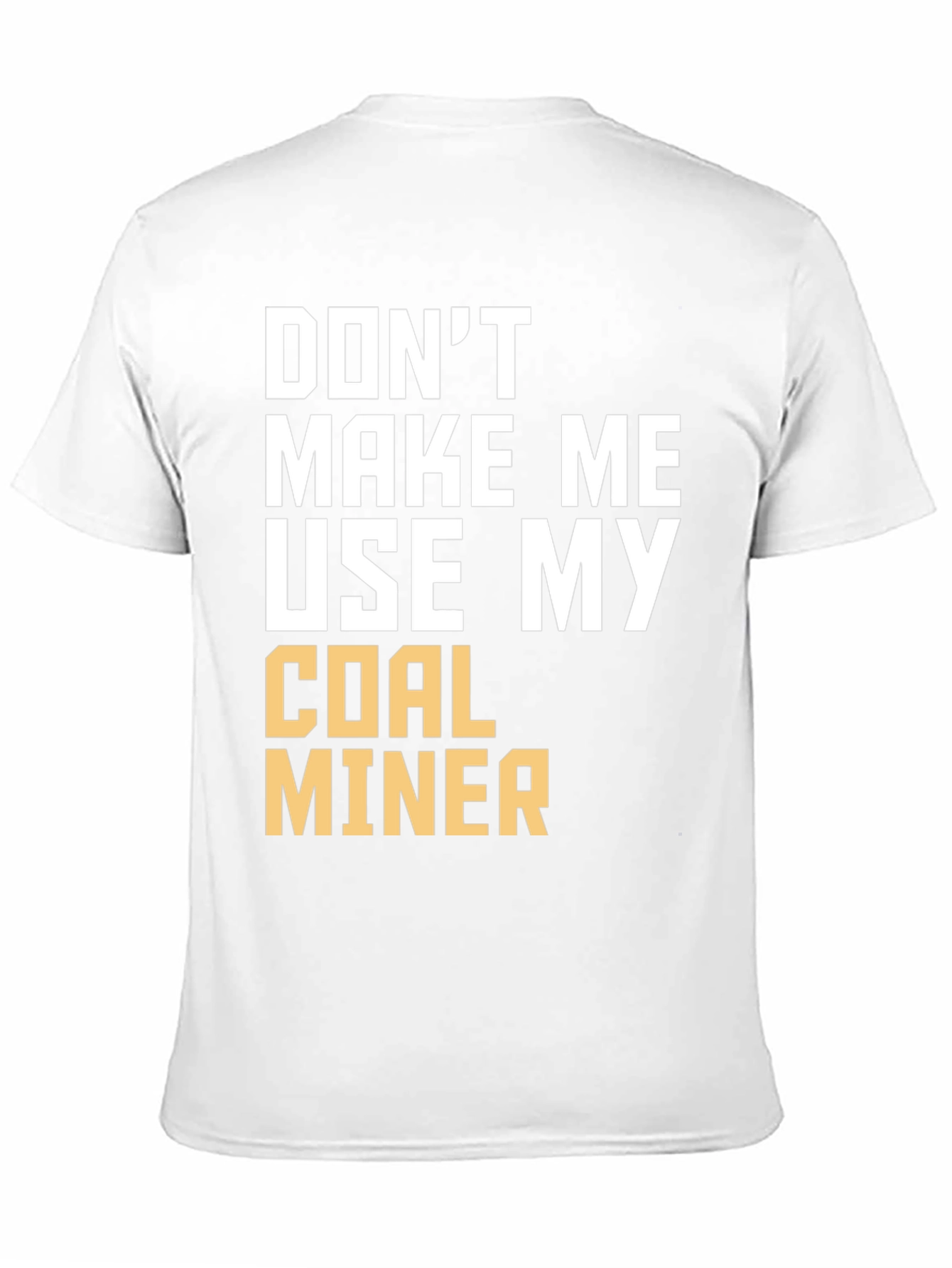 Coal Miner T-Shirt - Funny Sarcastic Warning Tee