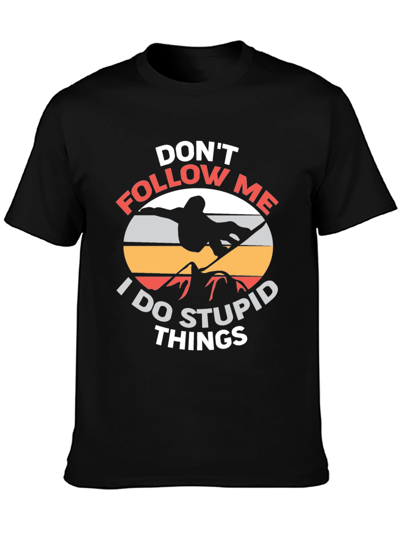 Dont Follow Me Funny Snowboarder T-Shirt