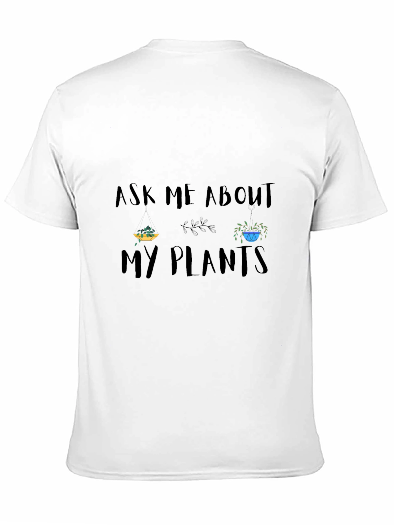 Ask Me About My Plants T-Shirt