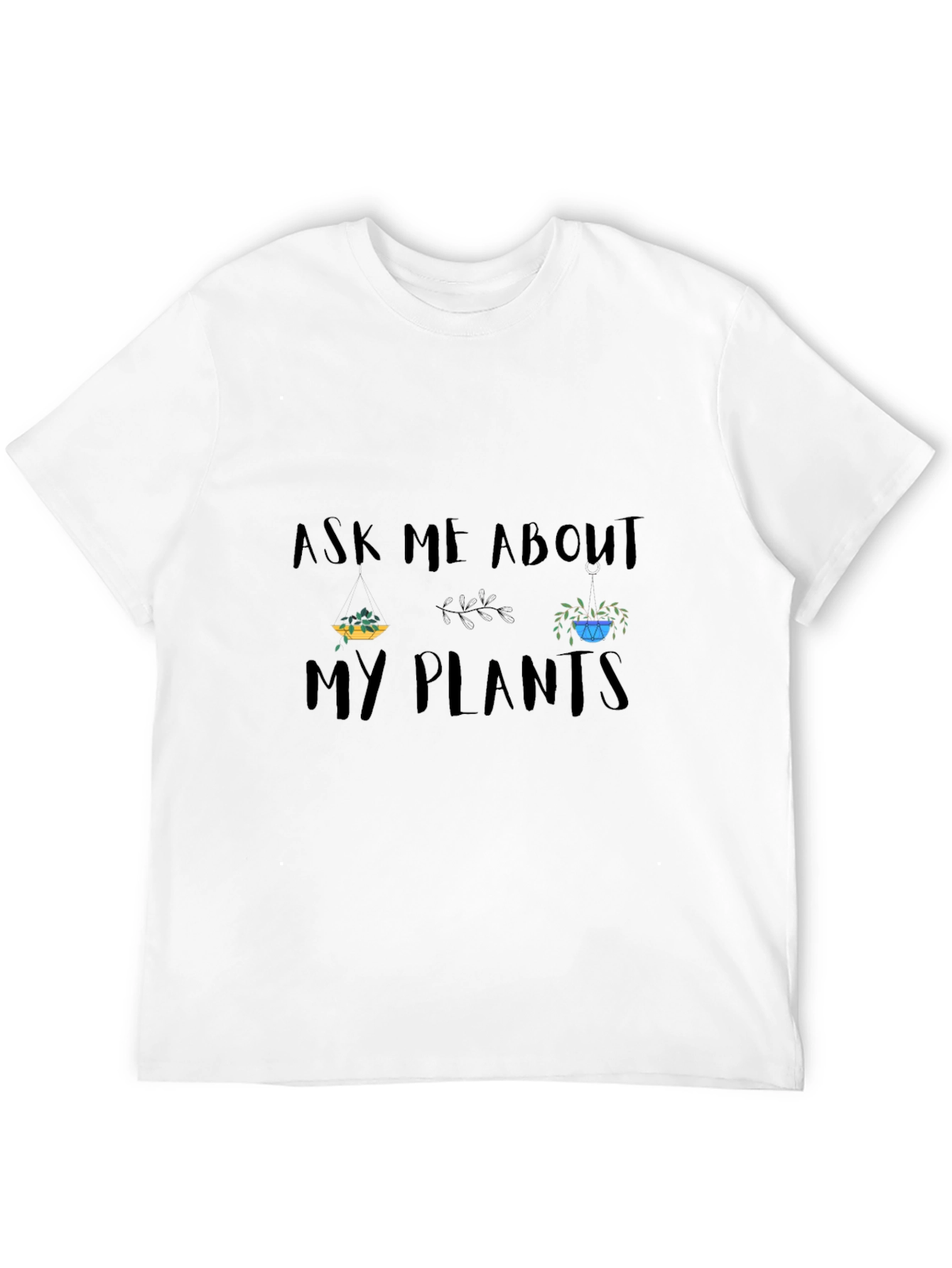 Ask Me About My Plants T-Shirt