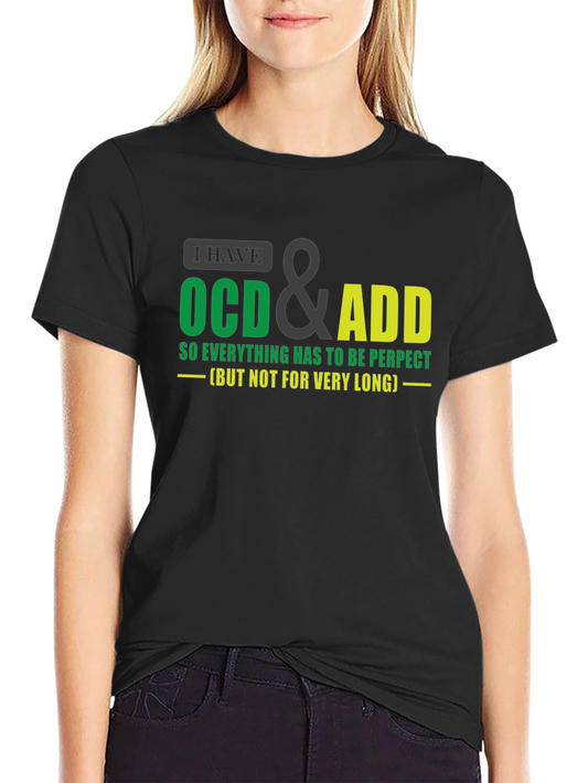 OCD & ADD Humor T-Shirt - Everything Has to be Perfect