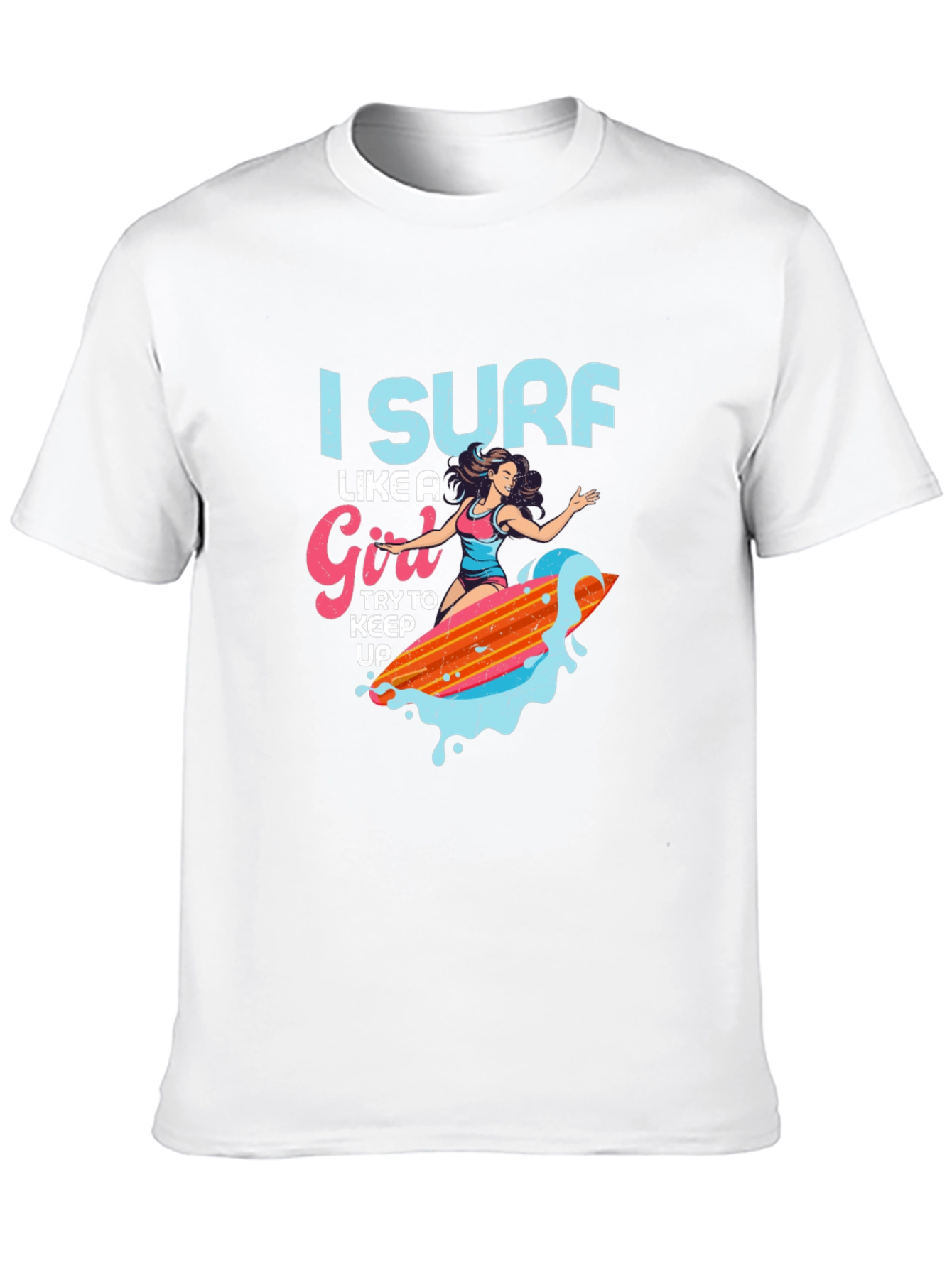 I Surf Like a Girl T-Shirt