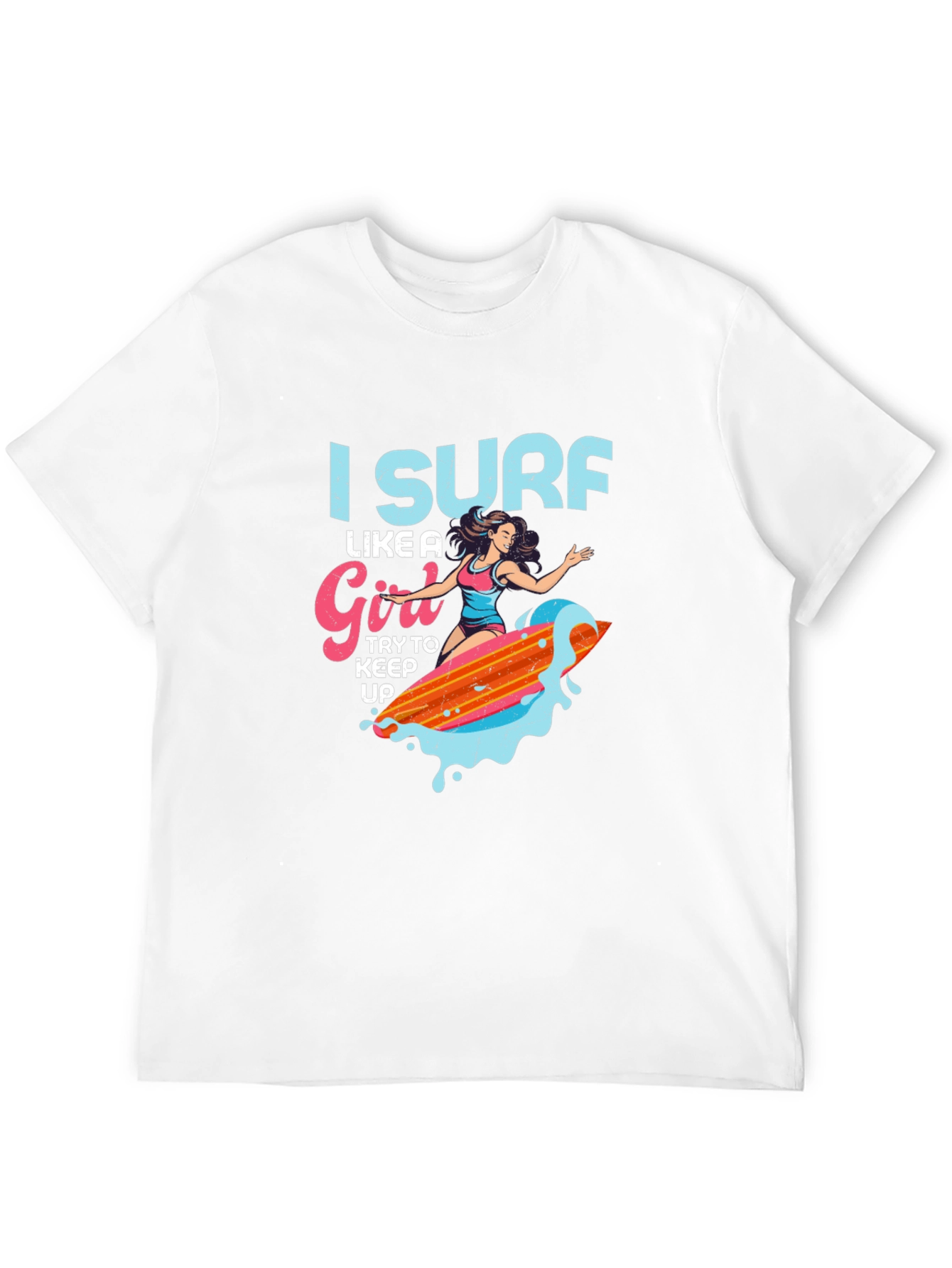 I Surf Like a Girl T-Shirt