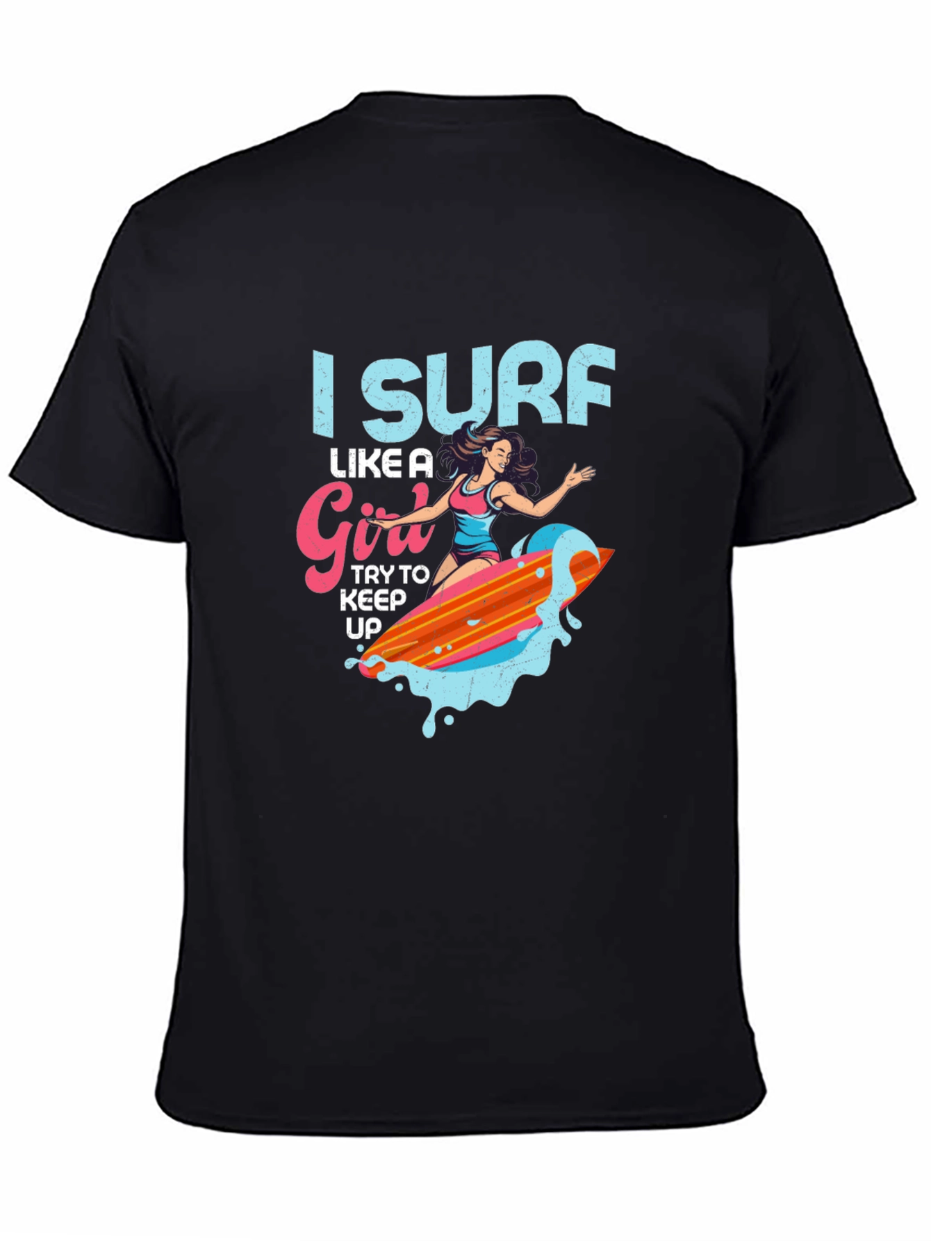 I Surf Like a Girl T-Shirt
