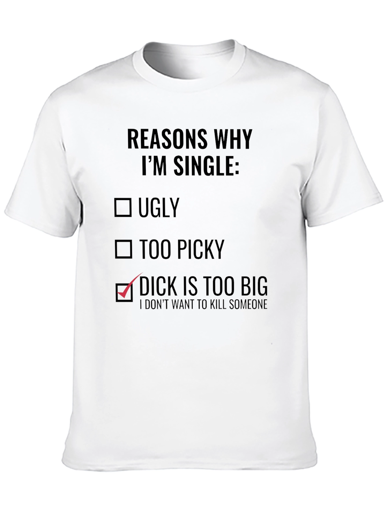 Reasons Why Im Single T-Shirt