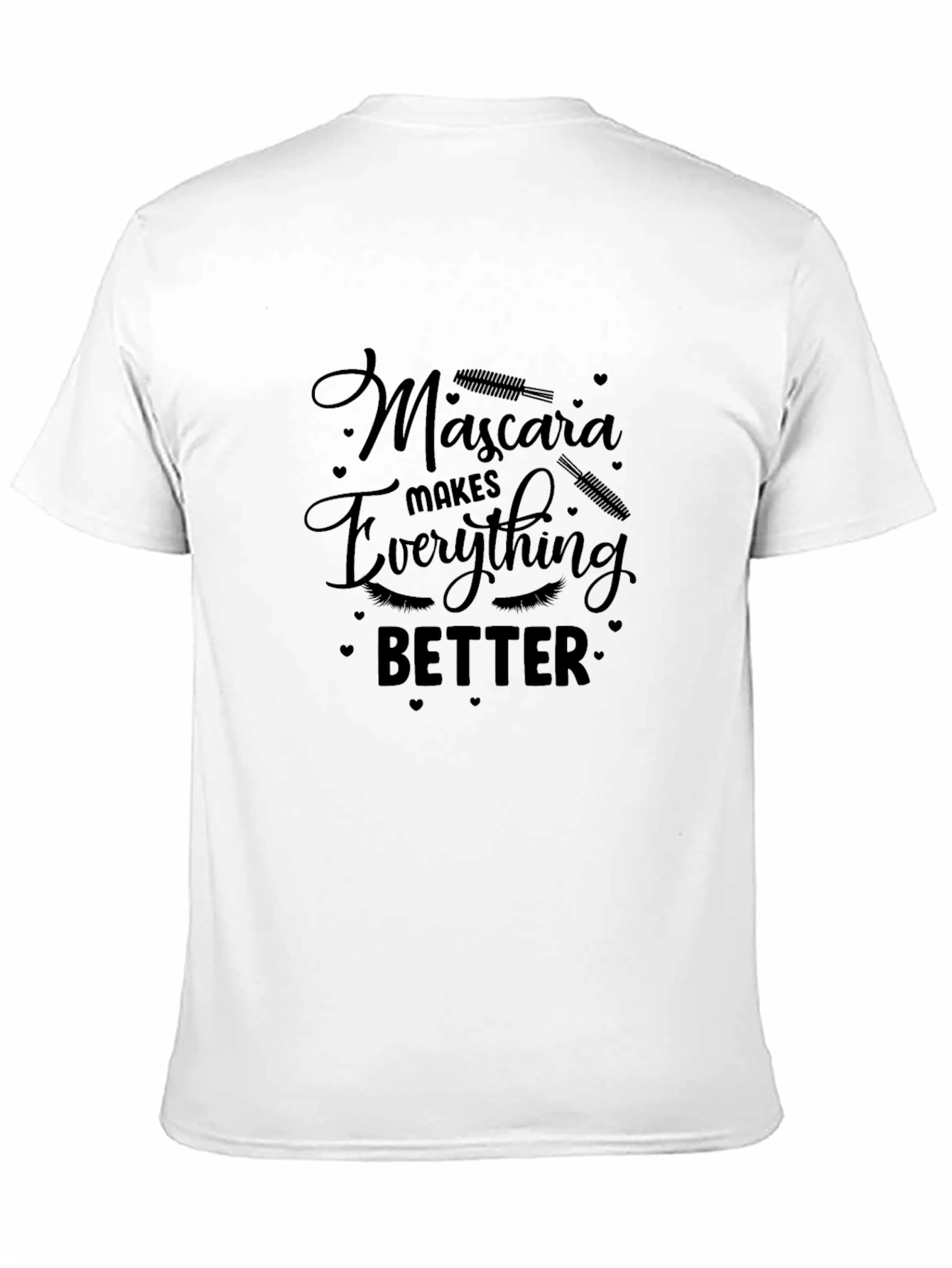 Mascara Makes Everything Better T-Shirt