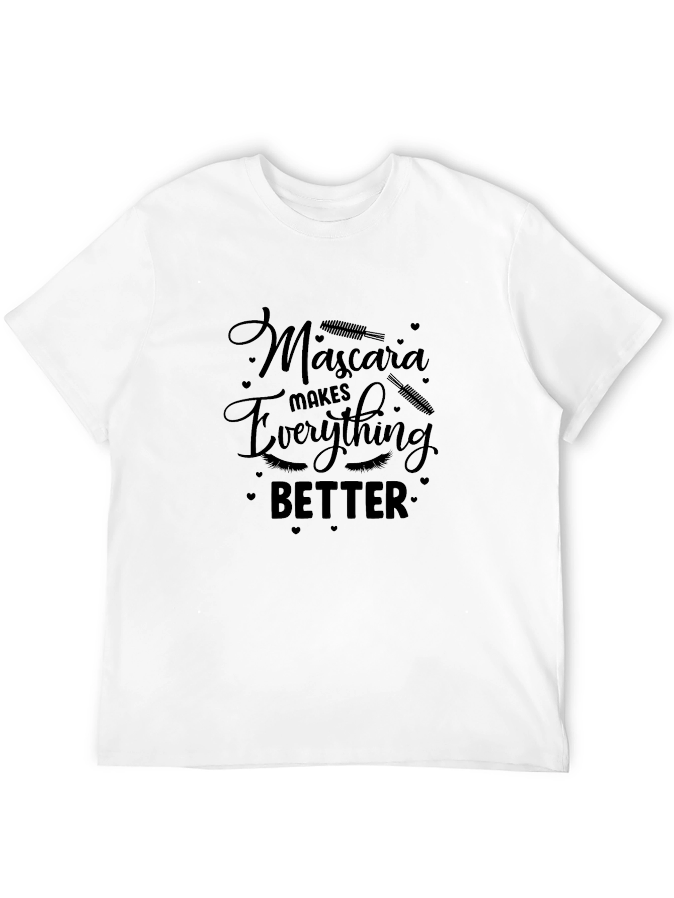 Mascara Makes Everything Better T-Shirt