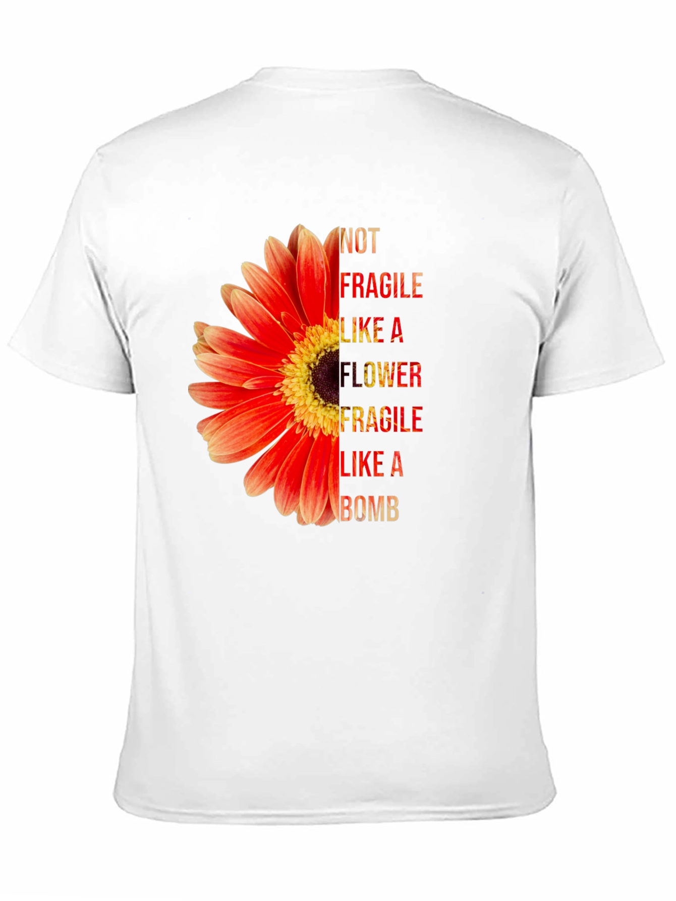 Not Fragile Like A Flower T-Shirt