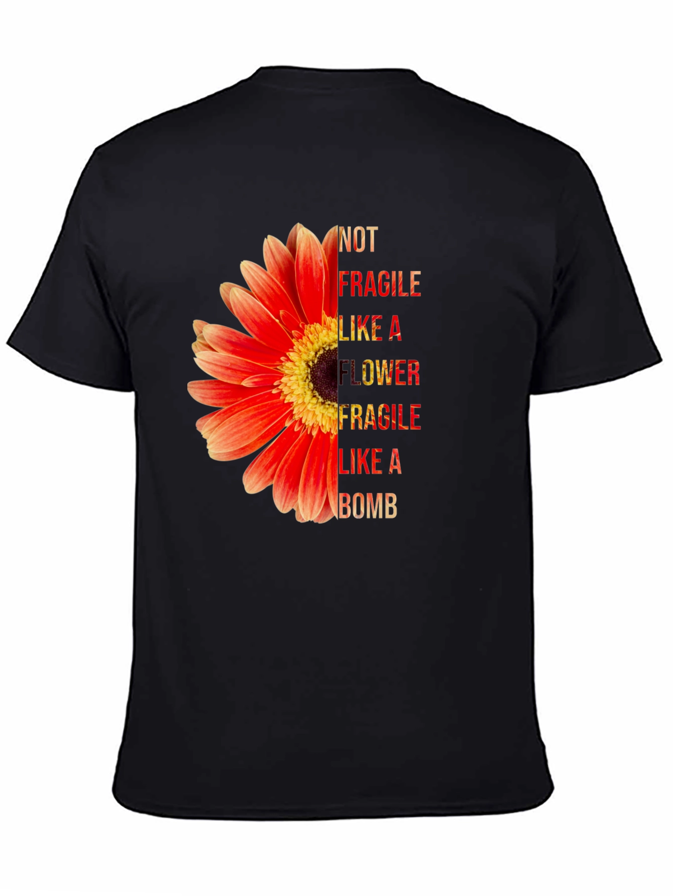 Not Fragile Like A Flower T-Shirt