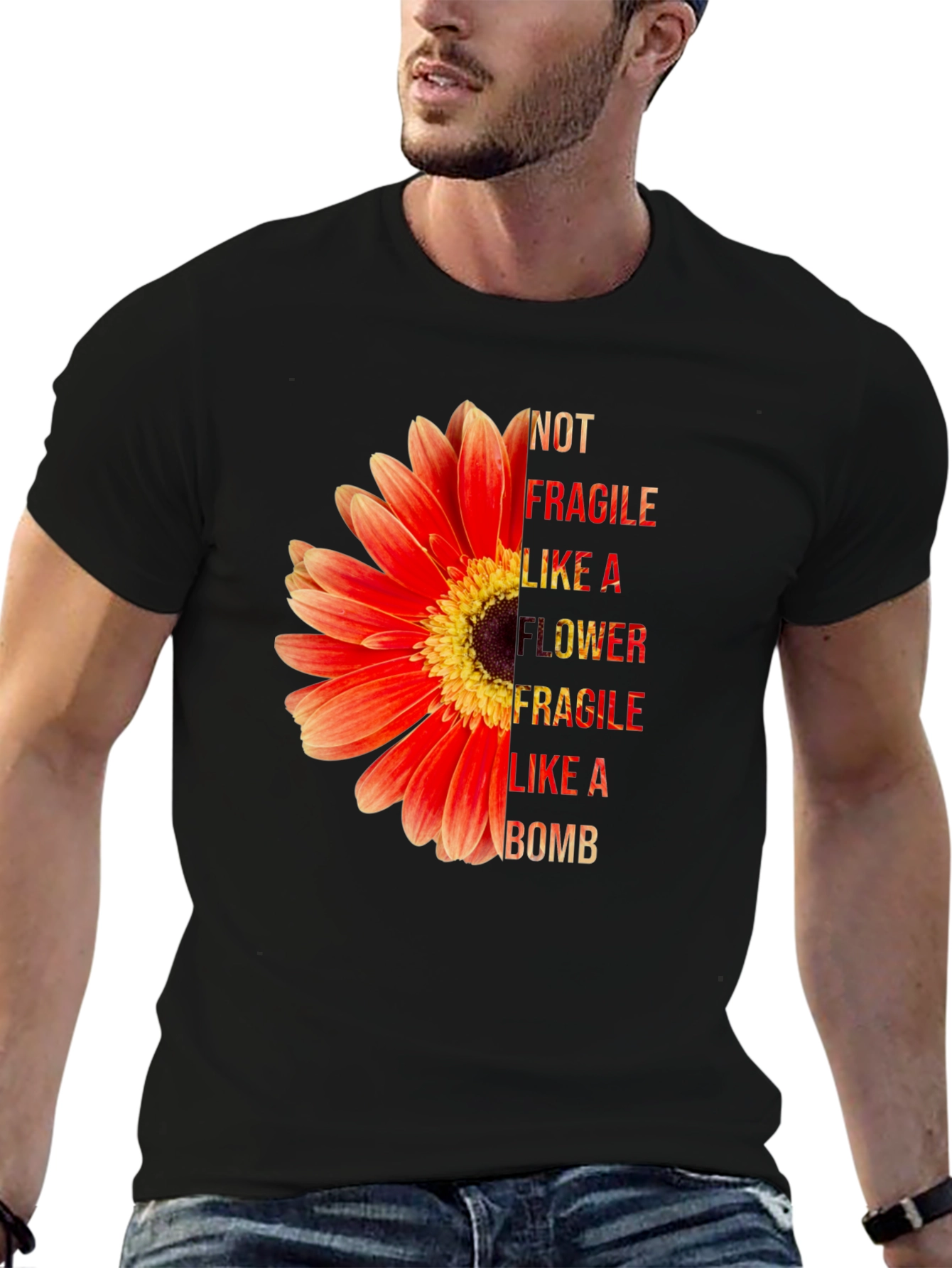 Not Fragile Like A Flower T-Shirt