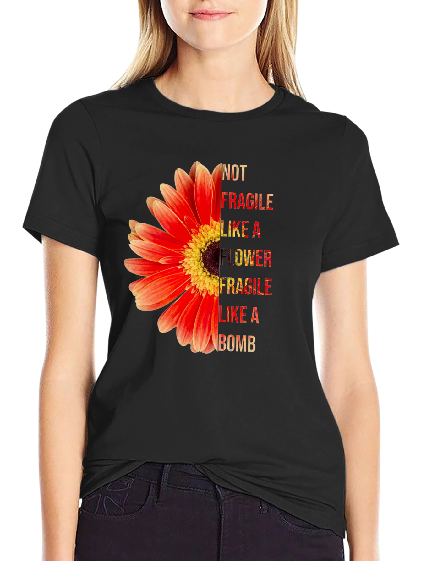 Not Fragile Like A Flower T-Shirt