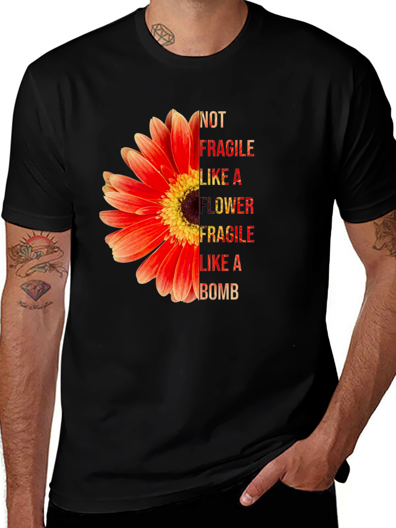Not Fragile Like A Flower T-Shirt