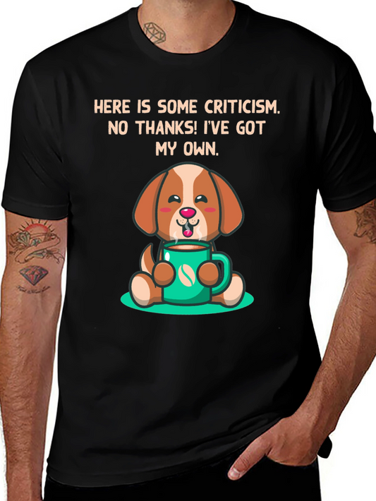 Dog Lover T-Shirt: Criticism? Ive Got My Own