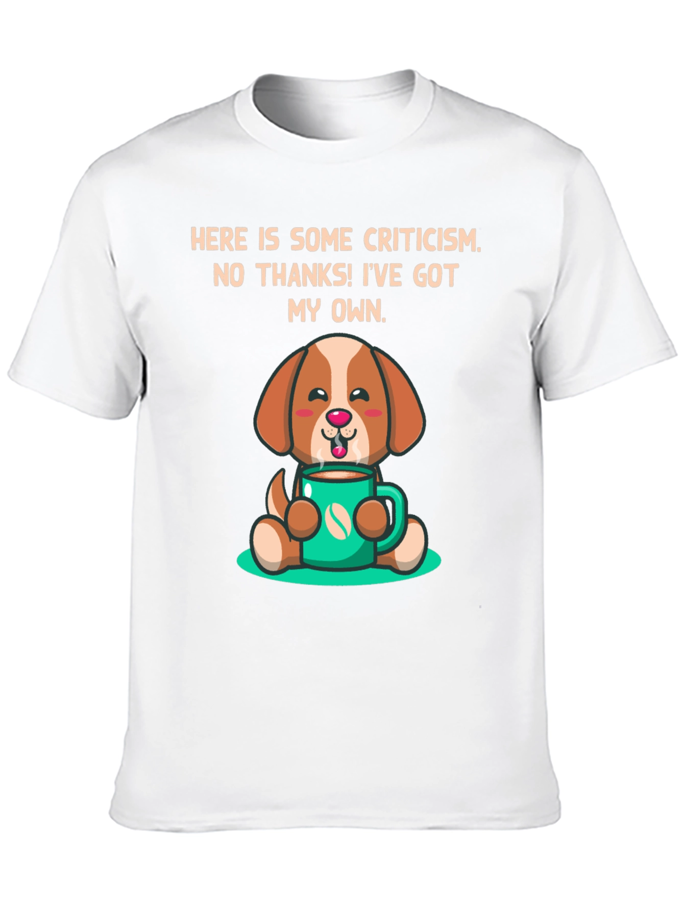 Dog Lover T-Shirt: Criticism? Ive Got My Own