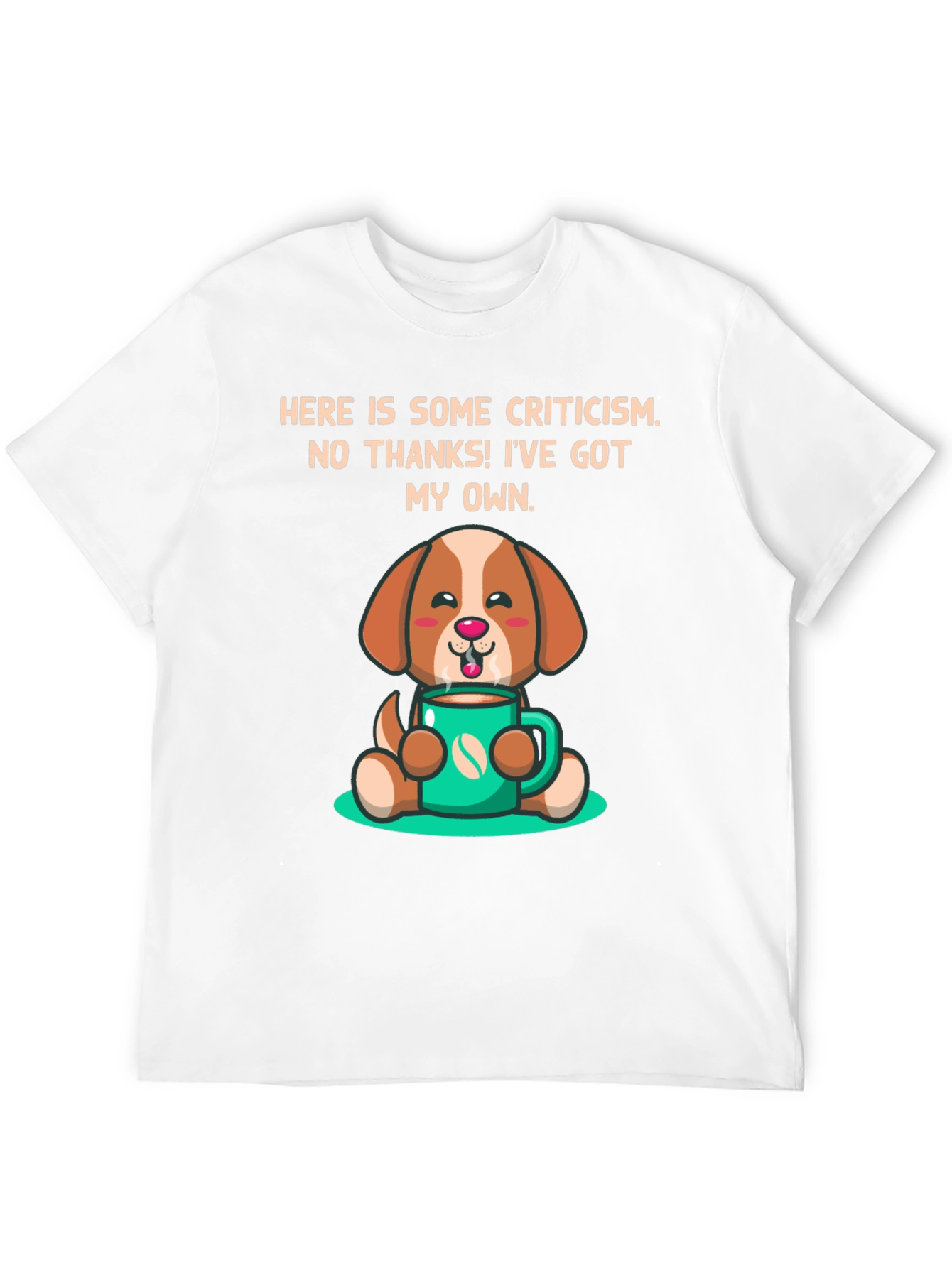Dog Lover T-Shirt: Criticism? Ive Got My Own