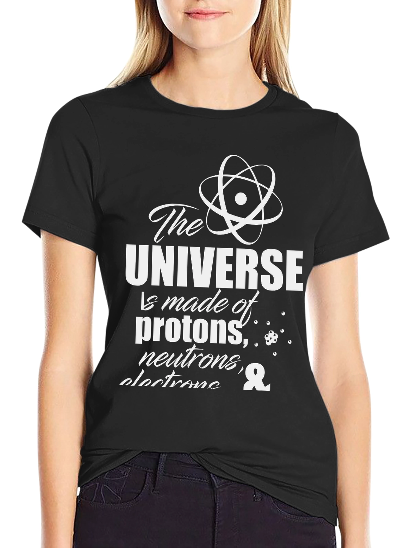 Science T-Shirt: The Universe is Made of...