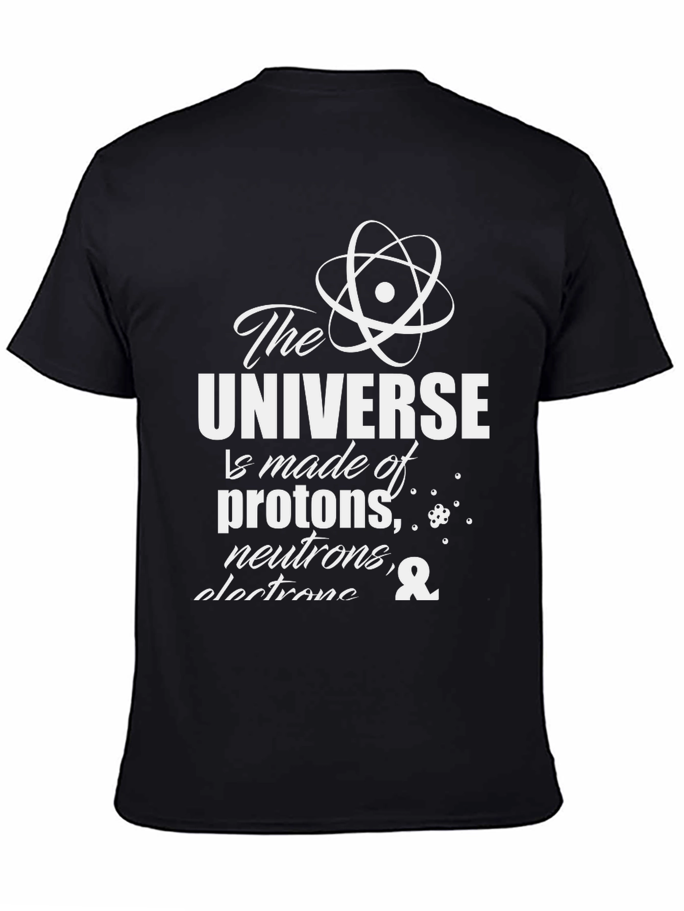 Science T-Shirt: The Universe is Made of...