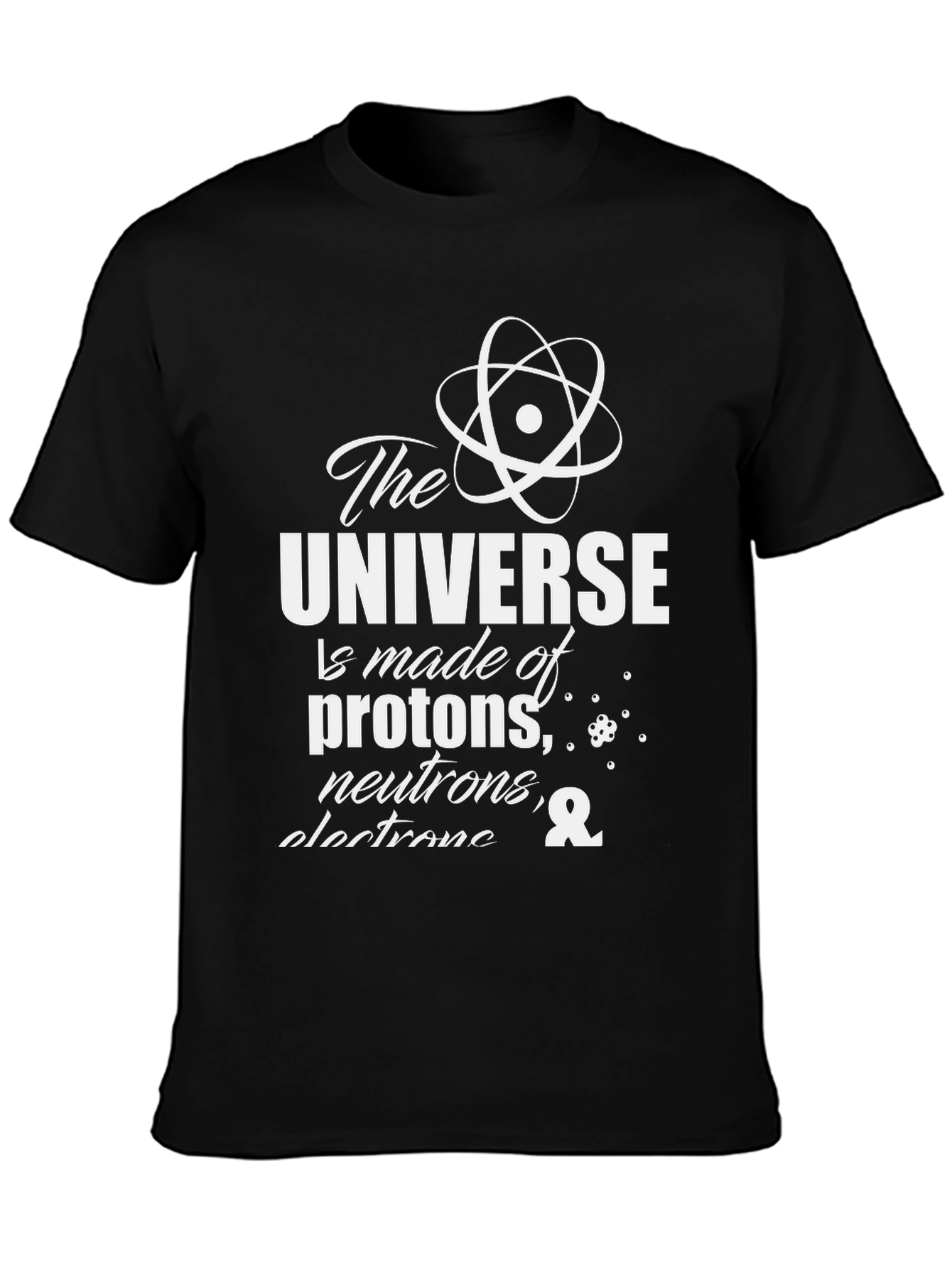 Science T-Shirt: The Universe is Made of...