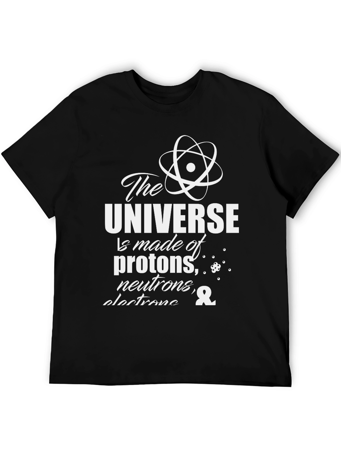 Science T-Shirt: The Universe is Made of...
