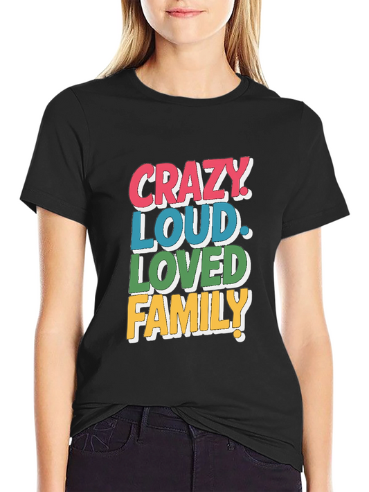 Crazy Loud Loved Family T-Shirt