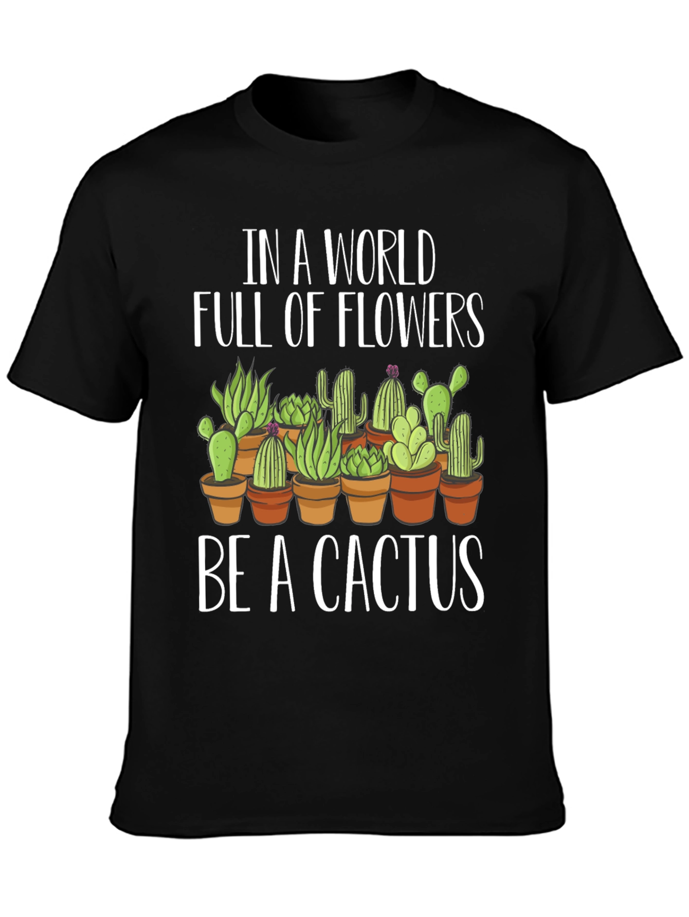 Be A Cactus T-Shirt - Novelty Graphic Tee