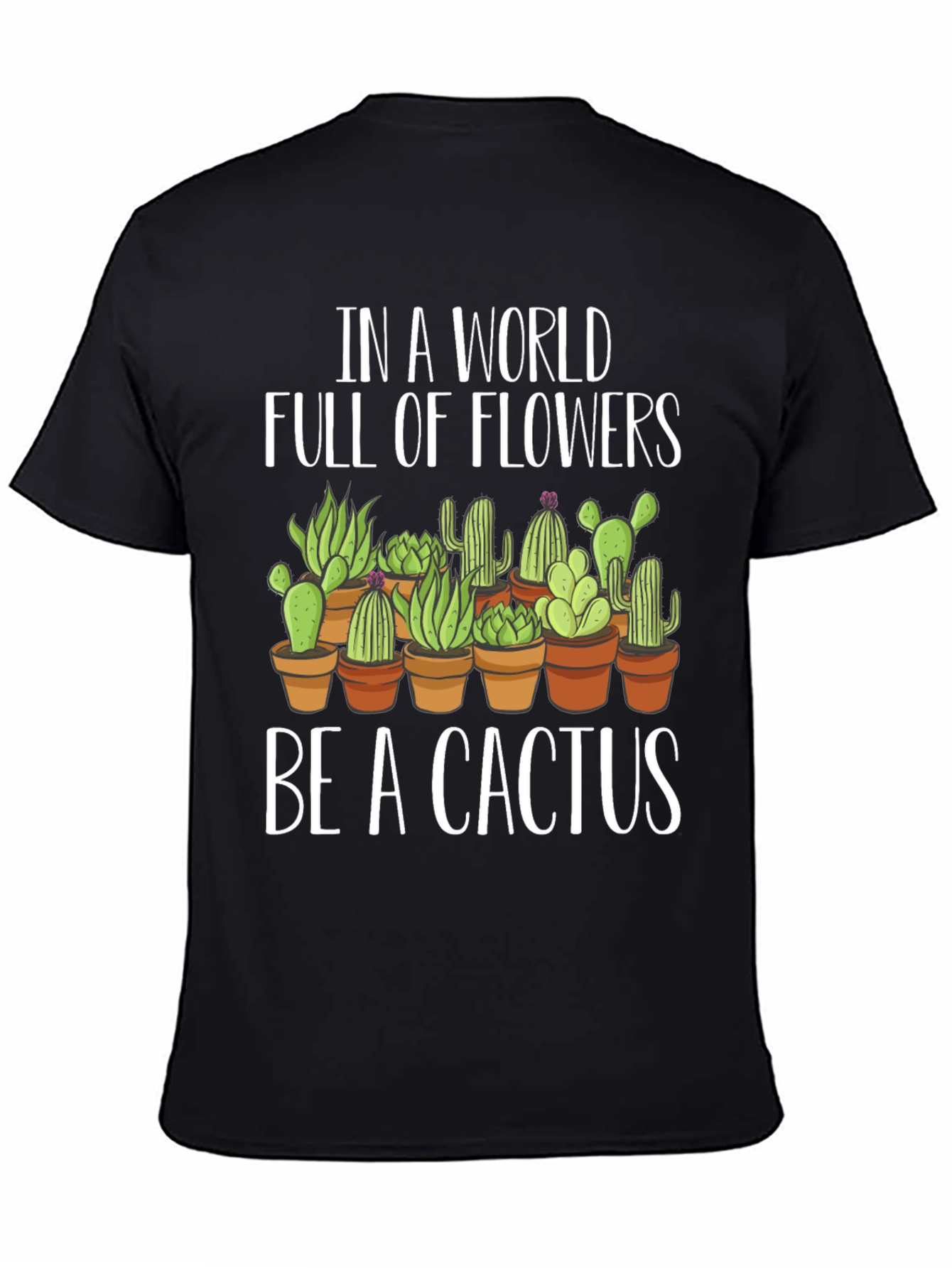 Be A Cactus T-Shirt - Novelty Graphic Tee