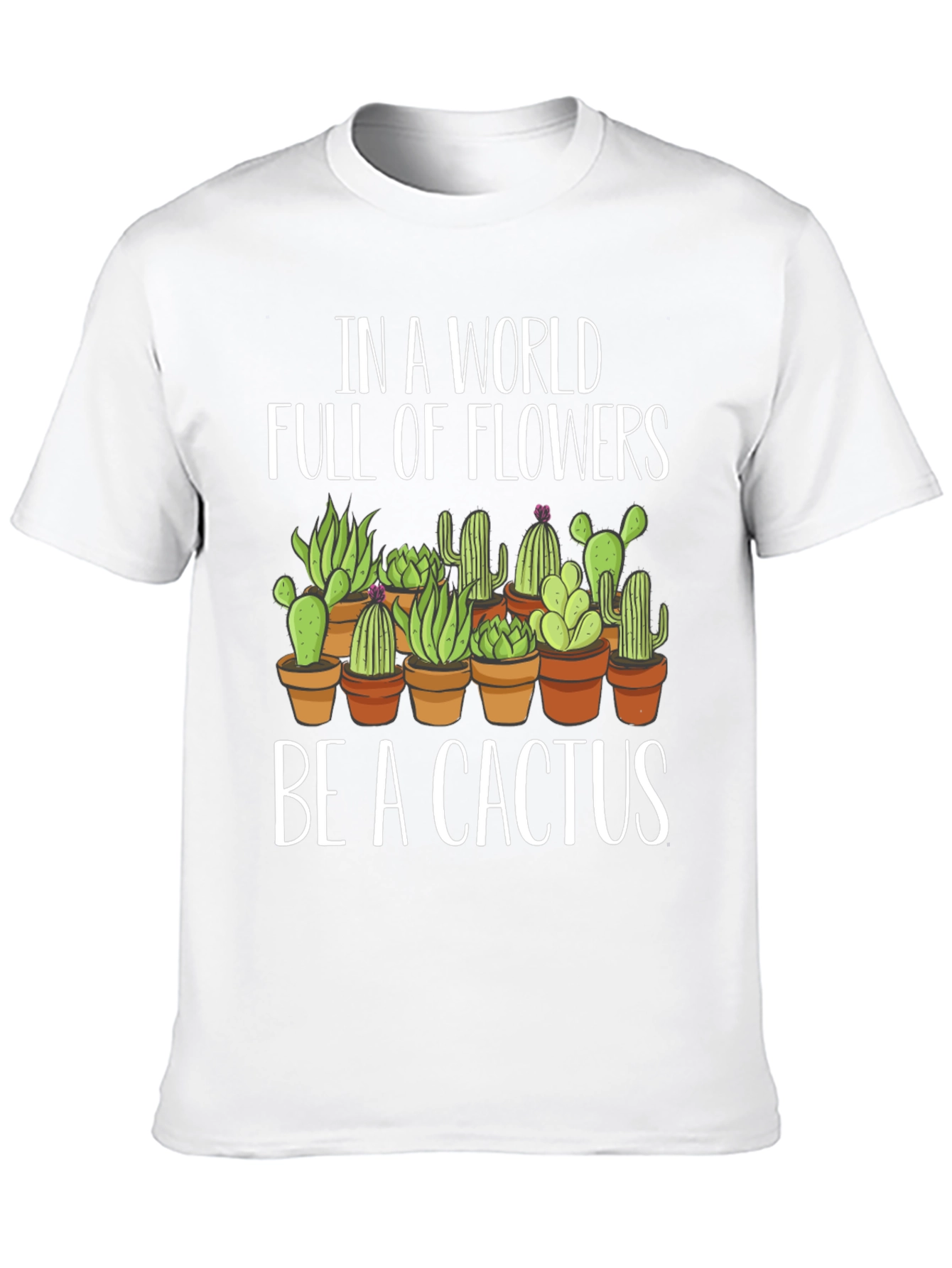 Be A Cactus T-Shirt - Novelty Graphic Tee