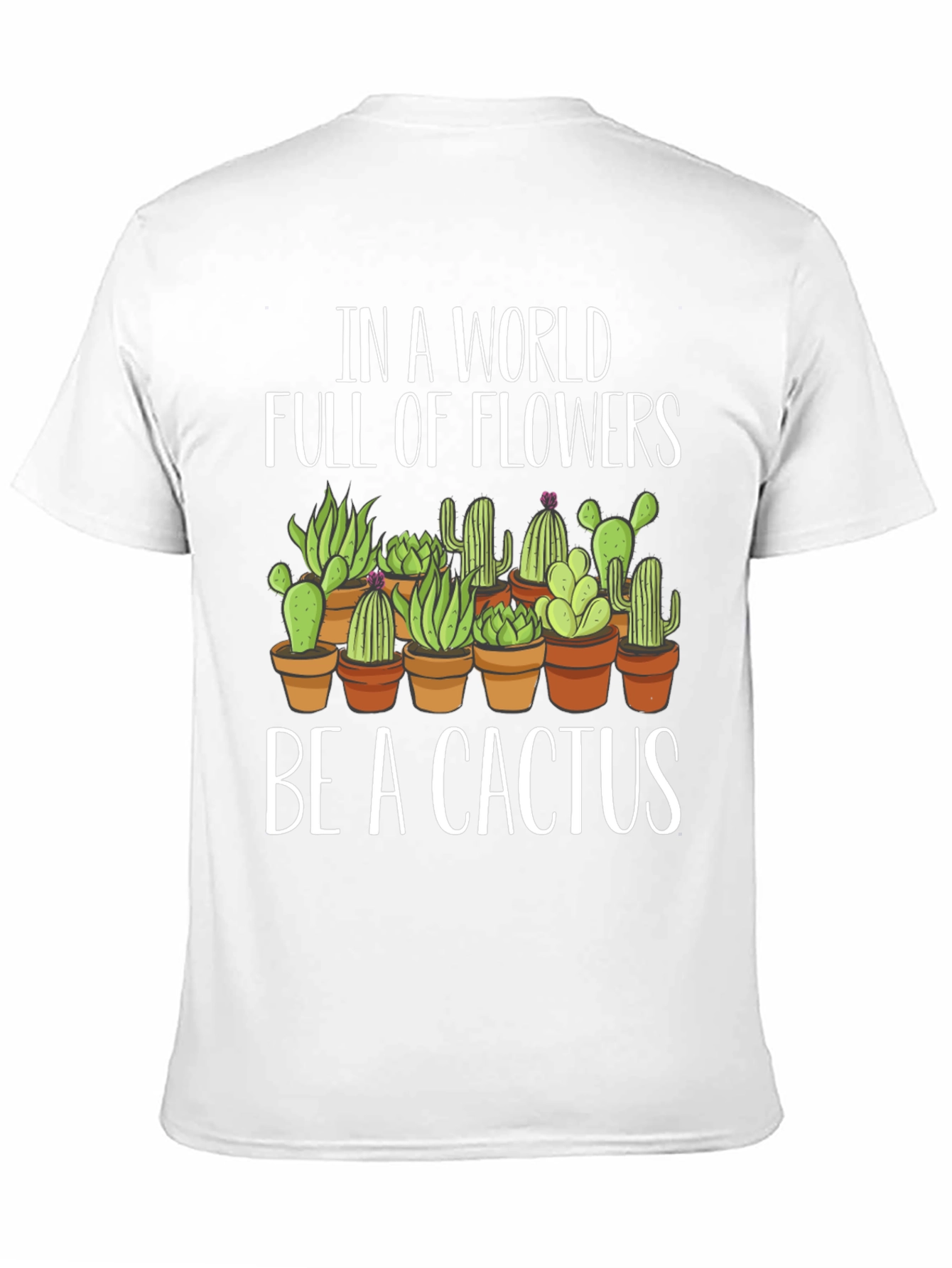 Be A Cactus T-Shirt - Novelty Graphic Tee