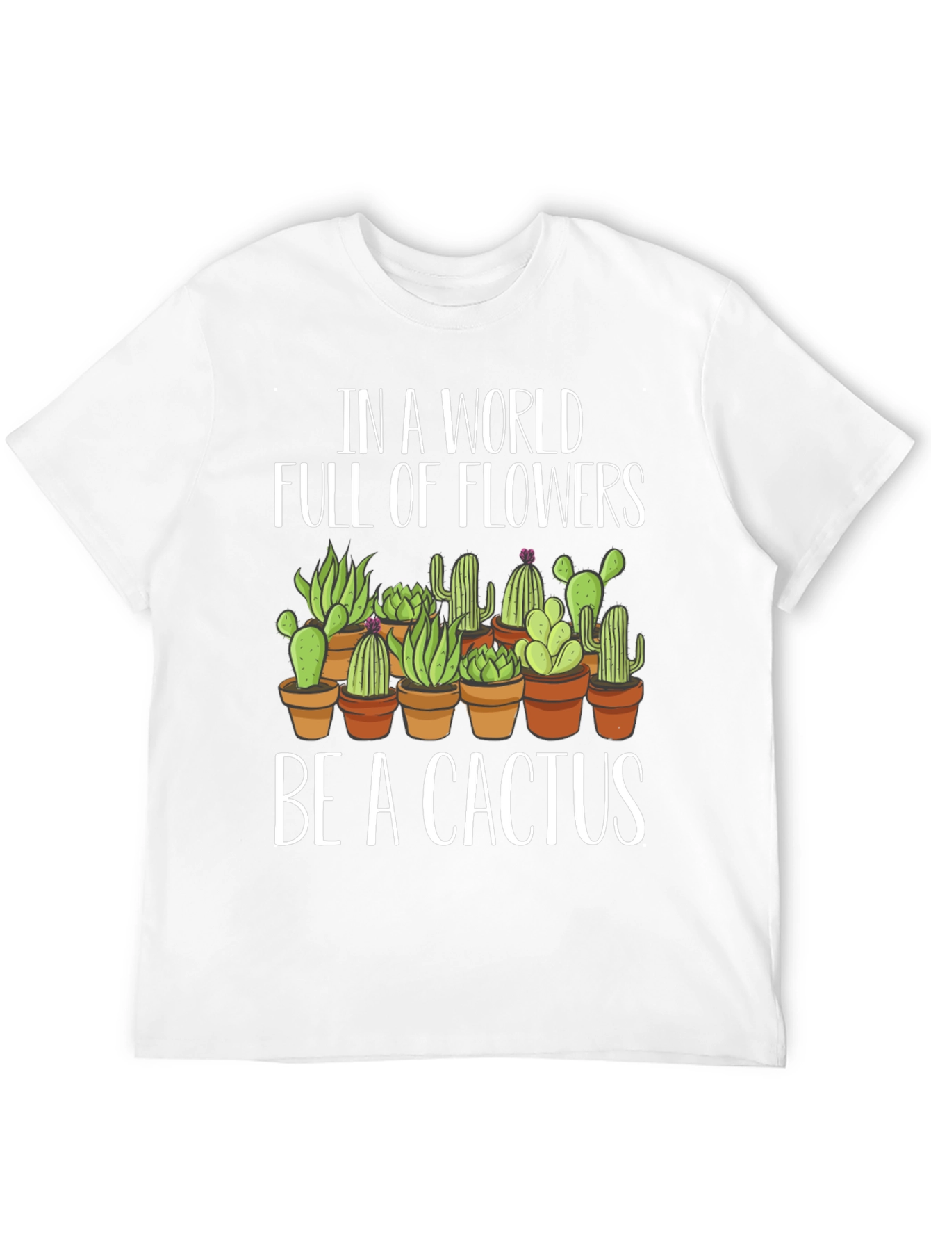 Be A Cactus T-Shirt - Novelty Graphic Tee