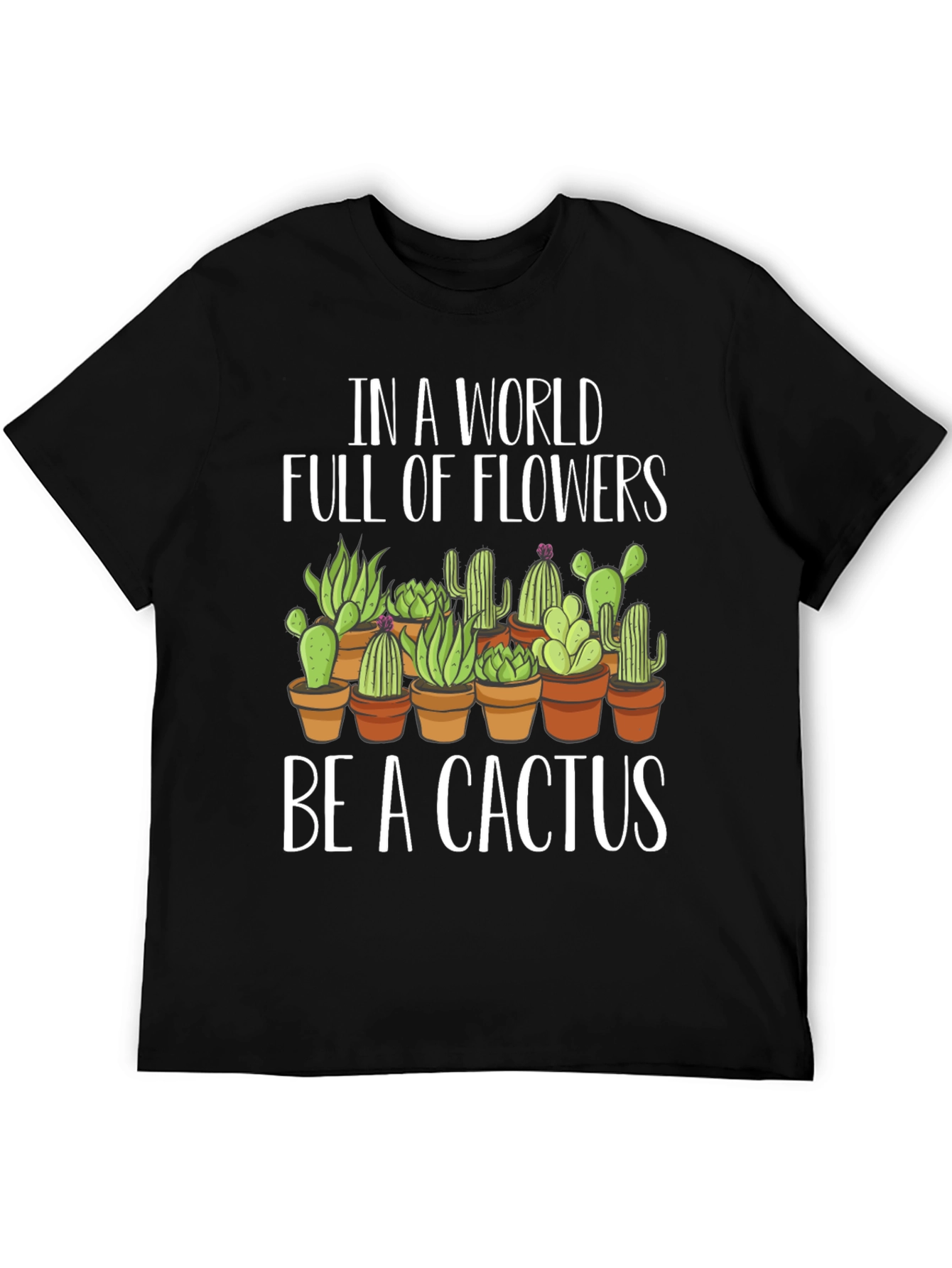 Be A Cactus T-Shirt - Novelty Graphic Tee