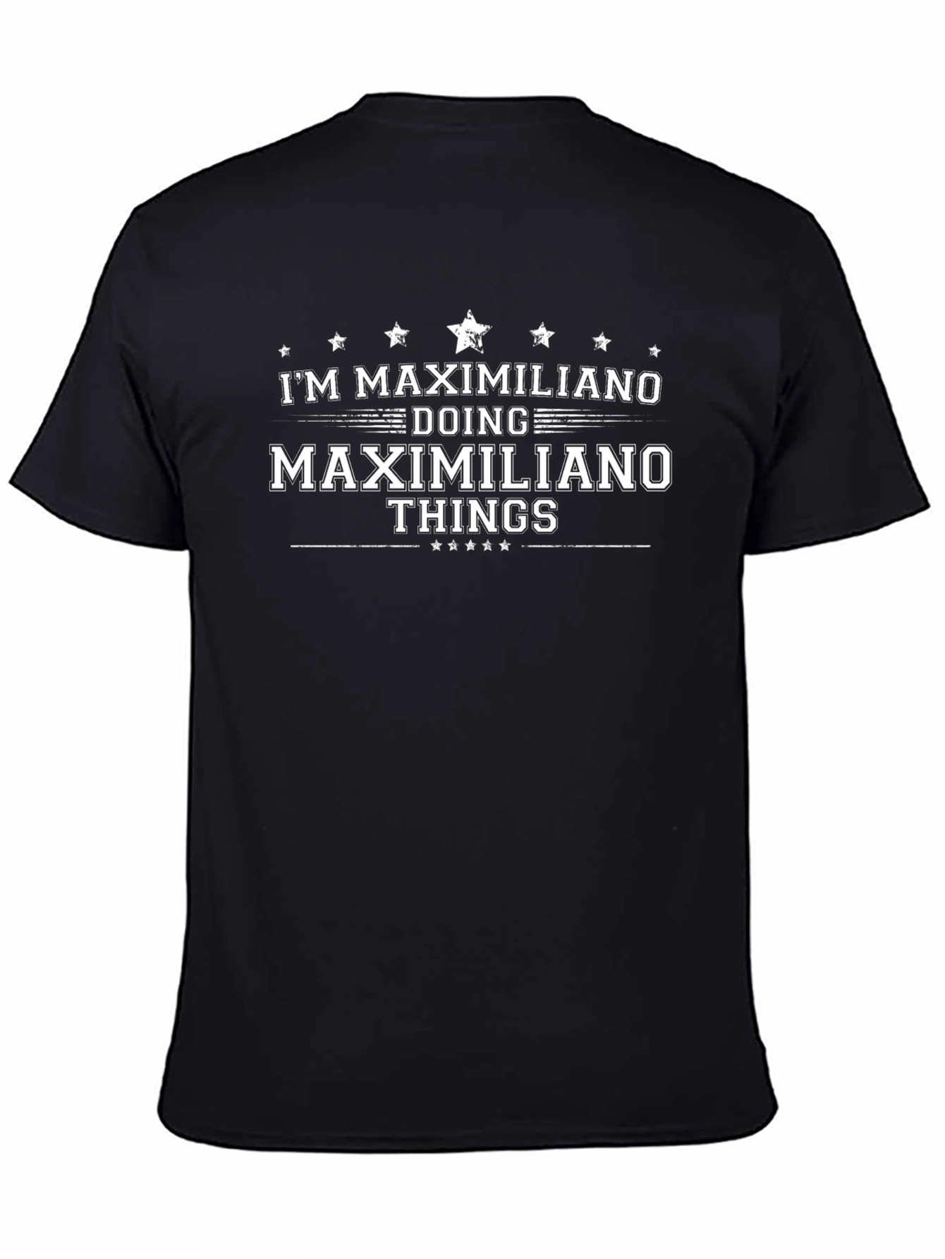 Im Maximiliano T-Shirt: Personalized Name Gift