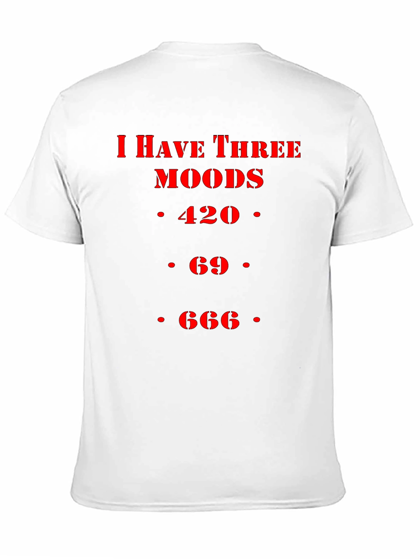 Three Moods Tee - 420 69 666 Funny T-Shirt