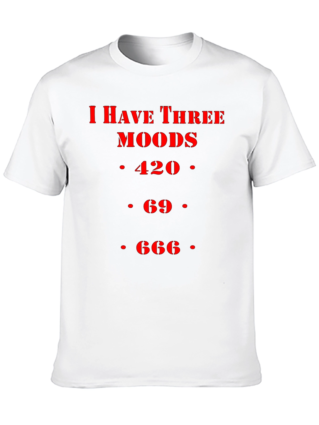 Three Moods Tee - 420 69 666 Funny T-Shirt