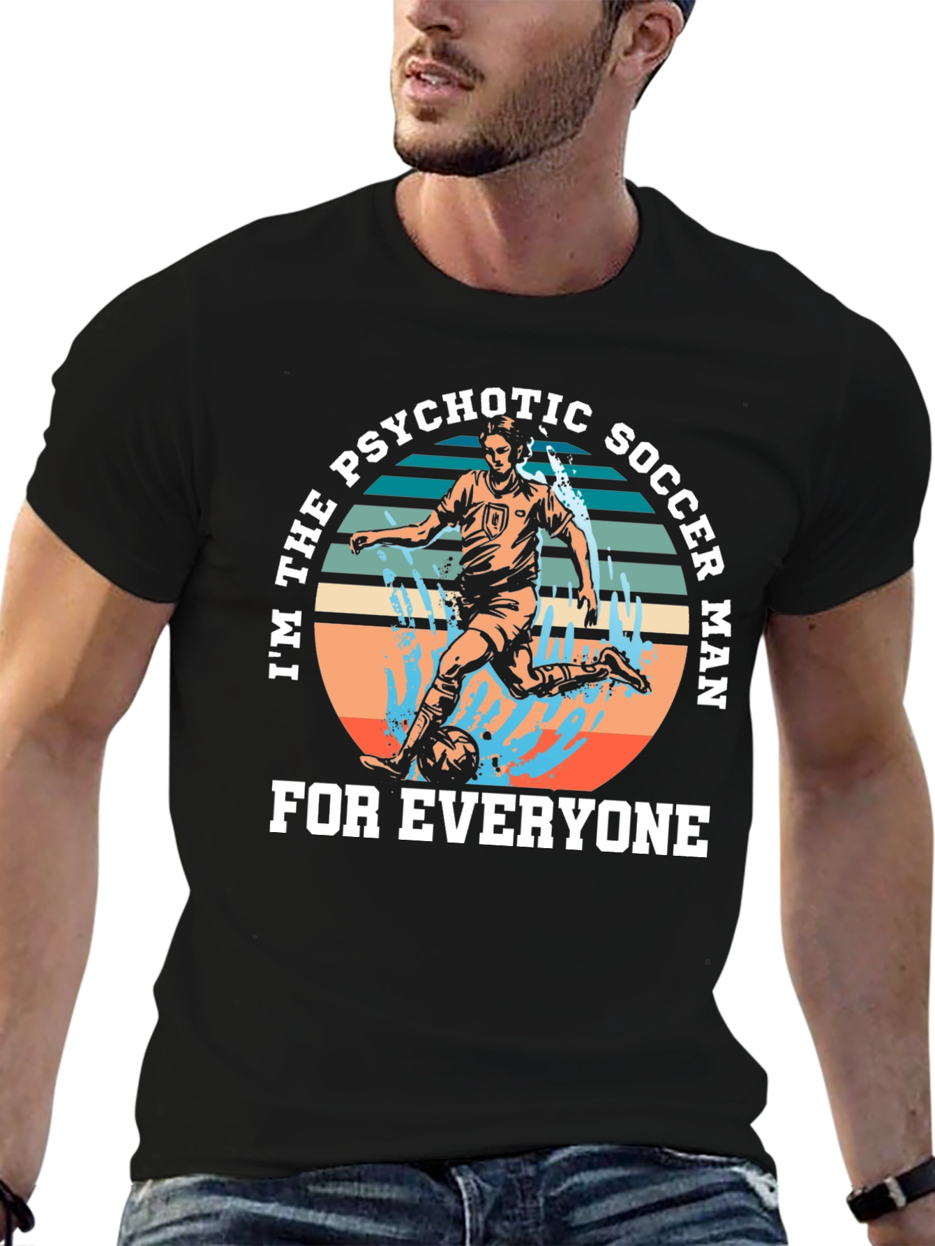 Psychotic Soccer Man T-Shirt - For Everyone!