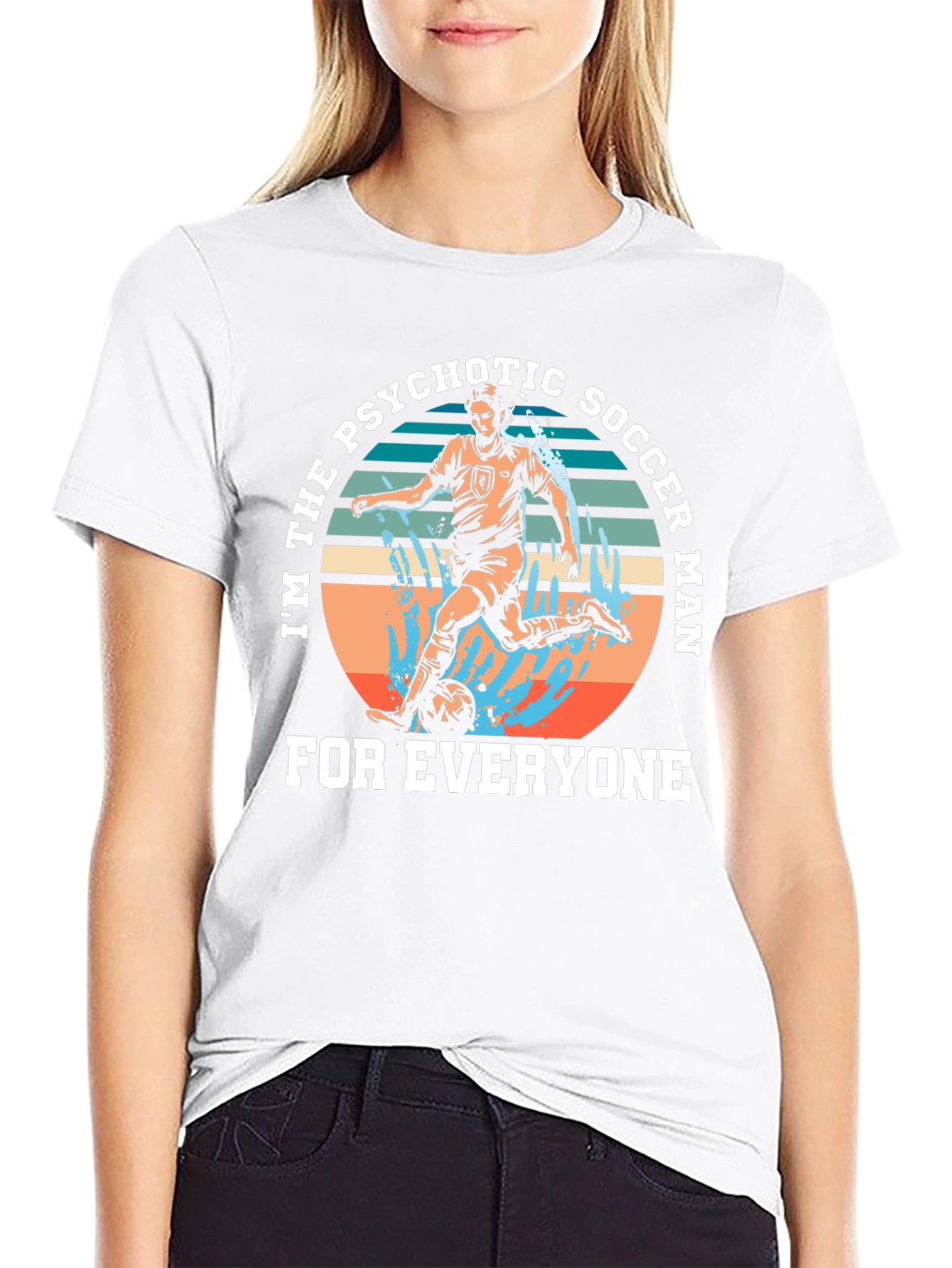 Psychotic Soccer Man T-Shirt - For Everyone!