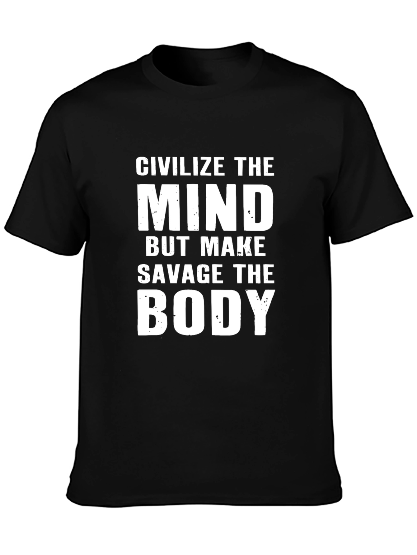 Civilize the Mind Savage the Body Graphic Tee