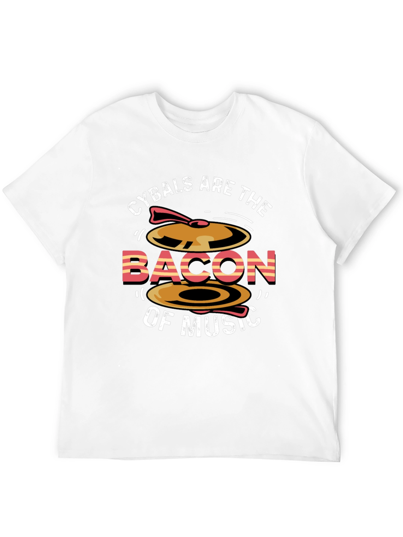 Cymbals Are The Bacon of Music T-Shirt