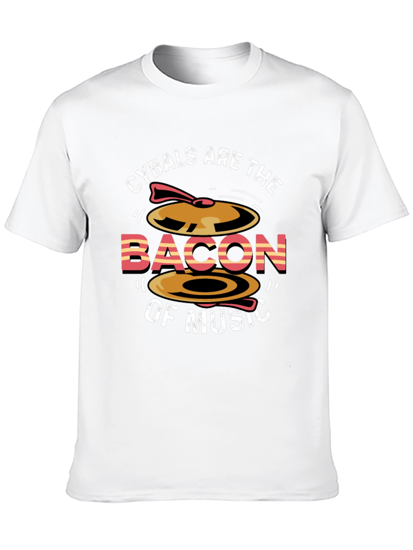 Cymbals Are The Bacon of Music T-Shirt