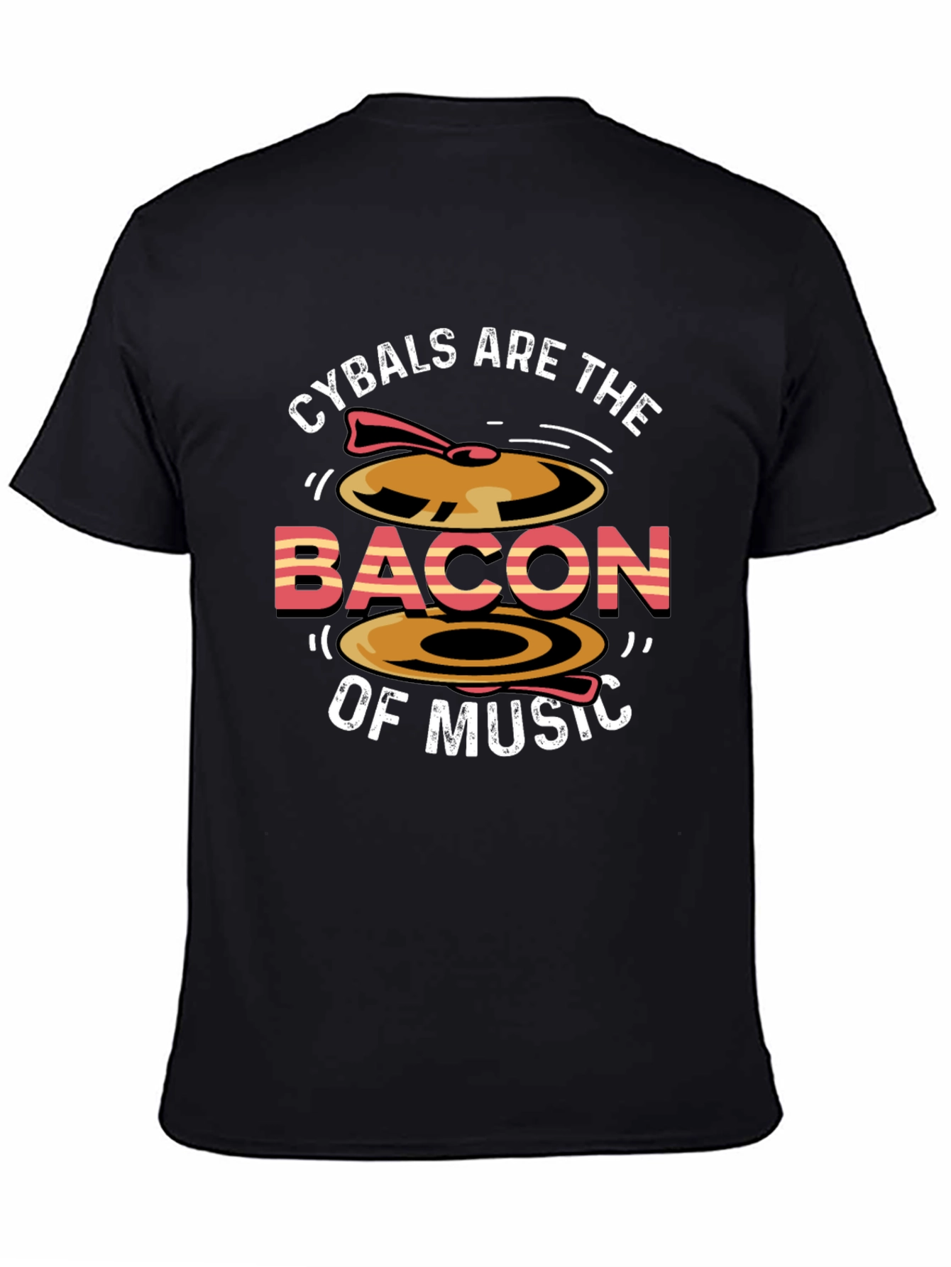 Cymbals Are The Bacon of Music T-Shirt