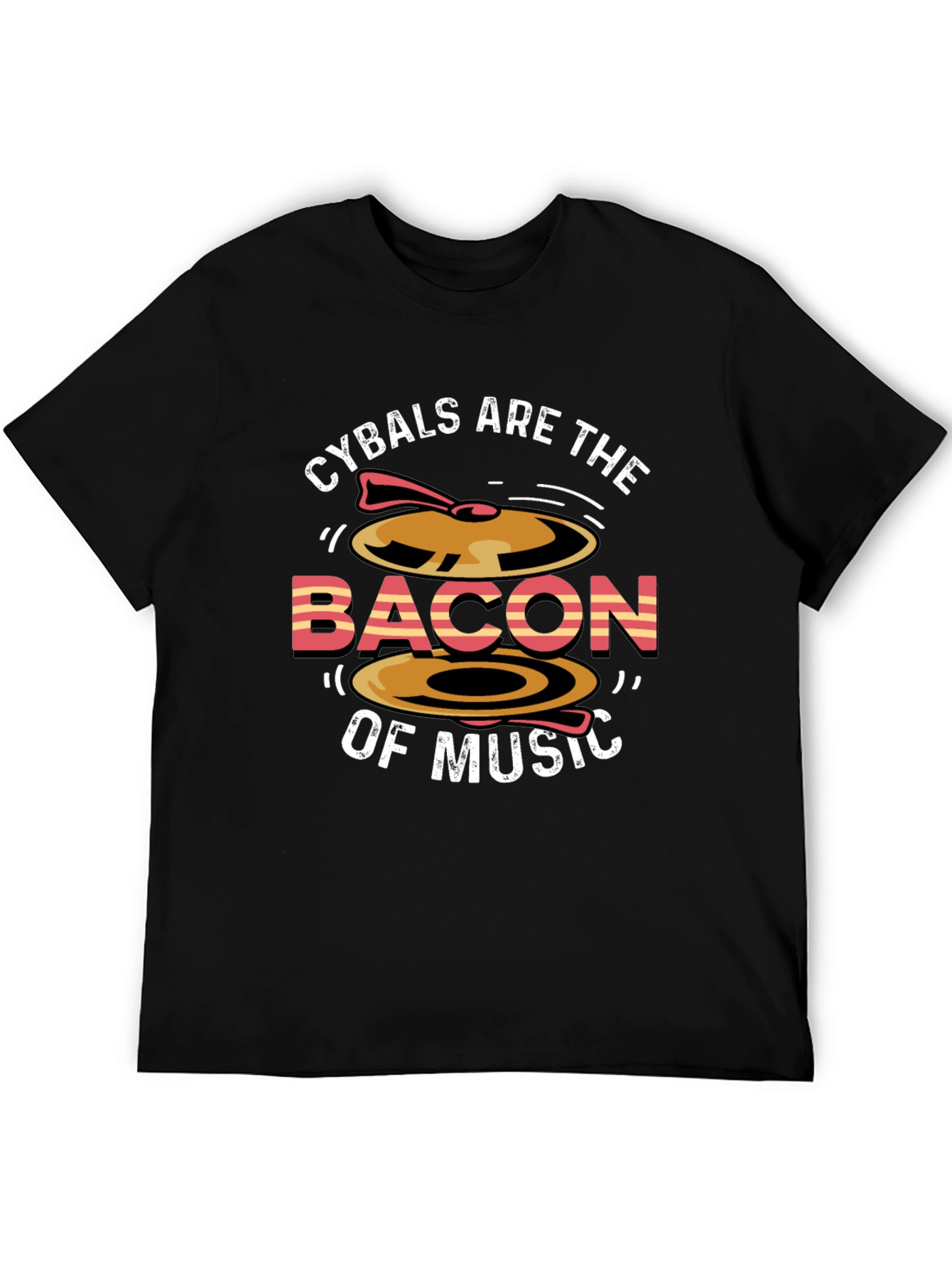 Cymbals Are The Bacon of Music T-Shirt