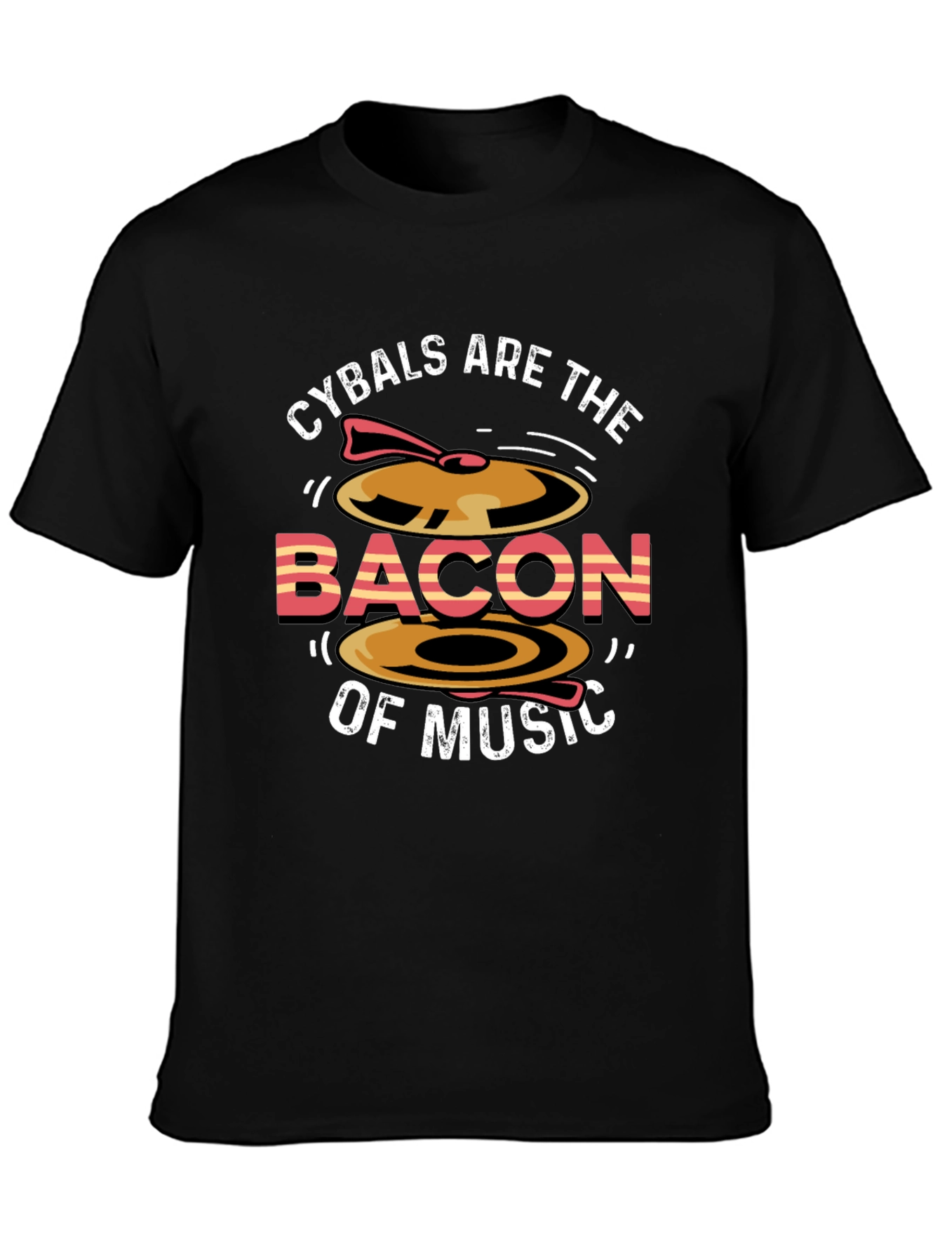 Cymbals Are The Bacon of Music T-Shirt