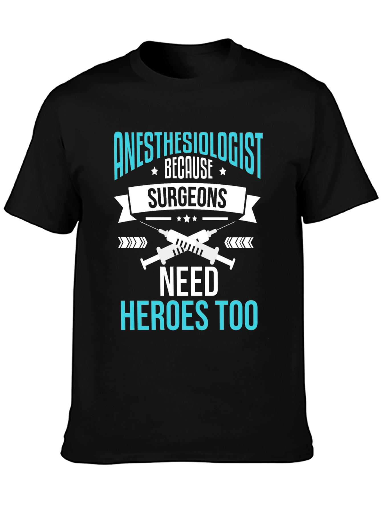 Anesthesiologist Hero T-Shirt - Surgeons Need Heroes Too