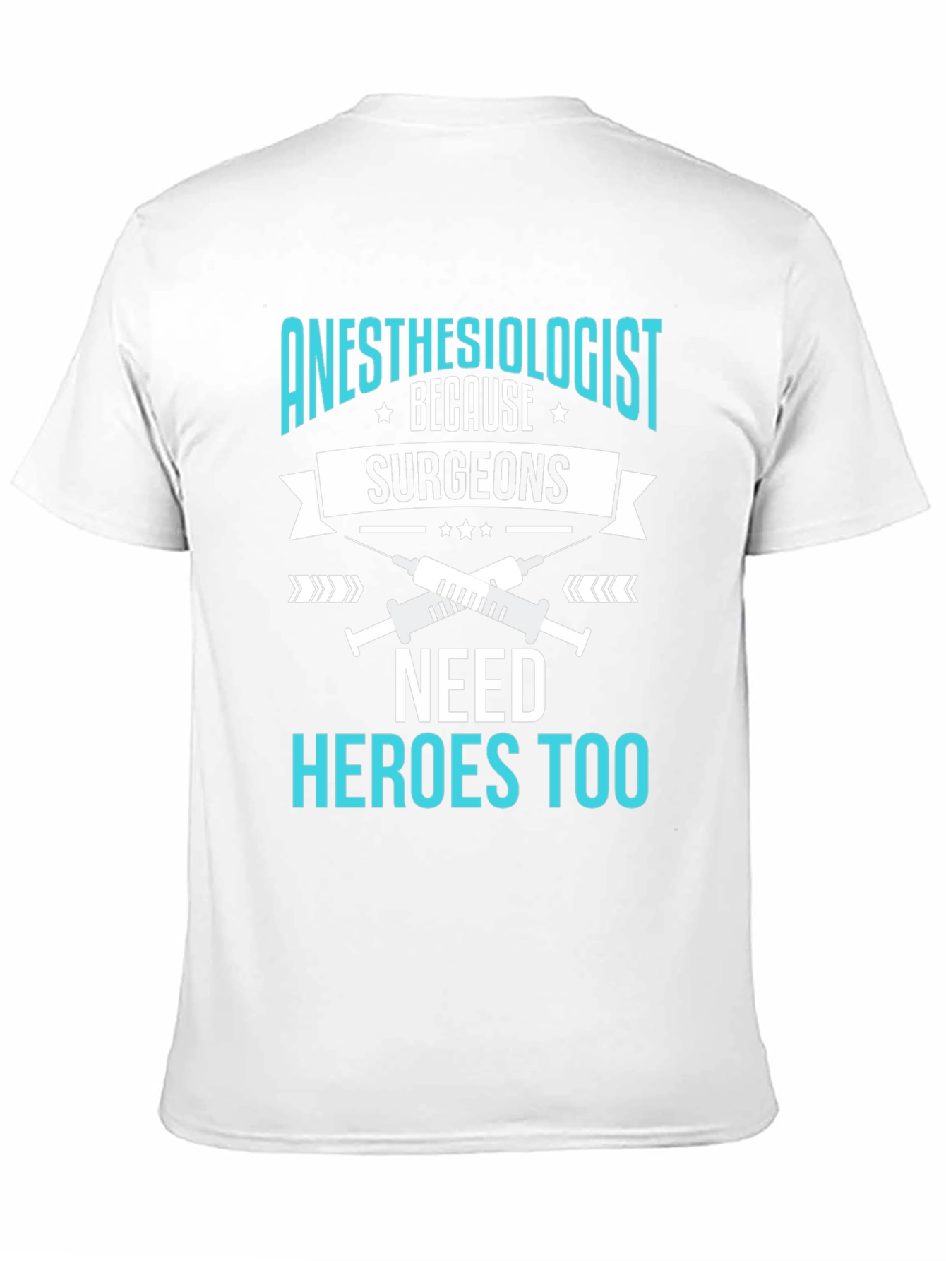 Anesthesiologist Hero T-Shirt - Surgeons Need Heroes Too