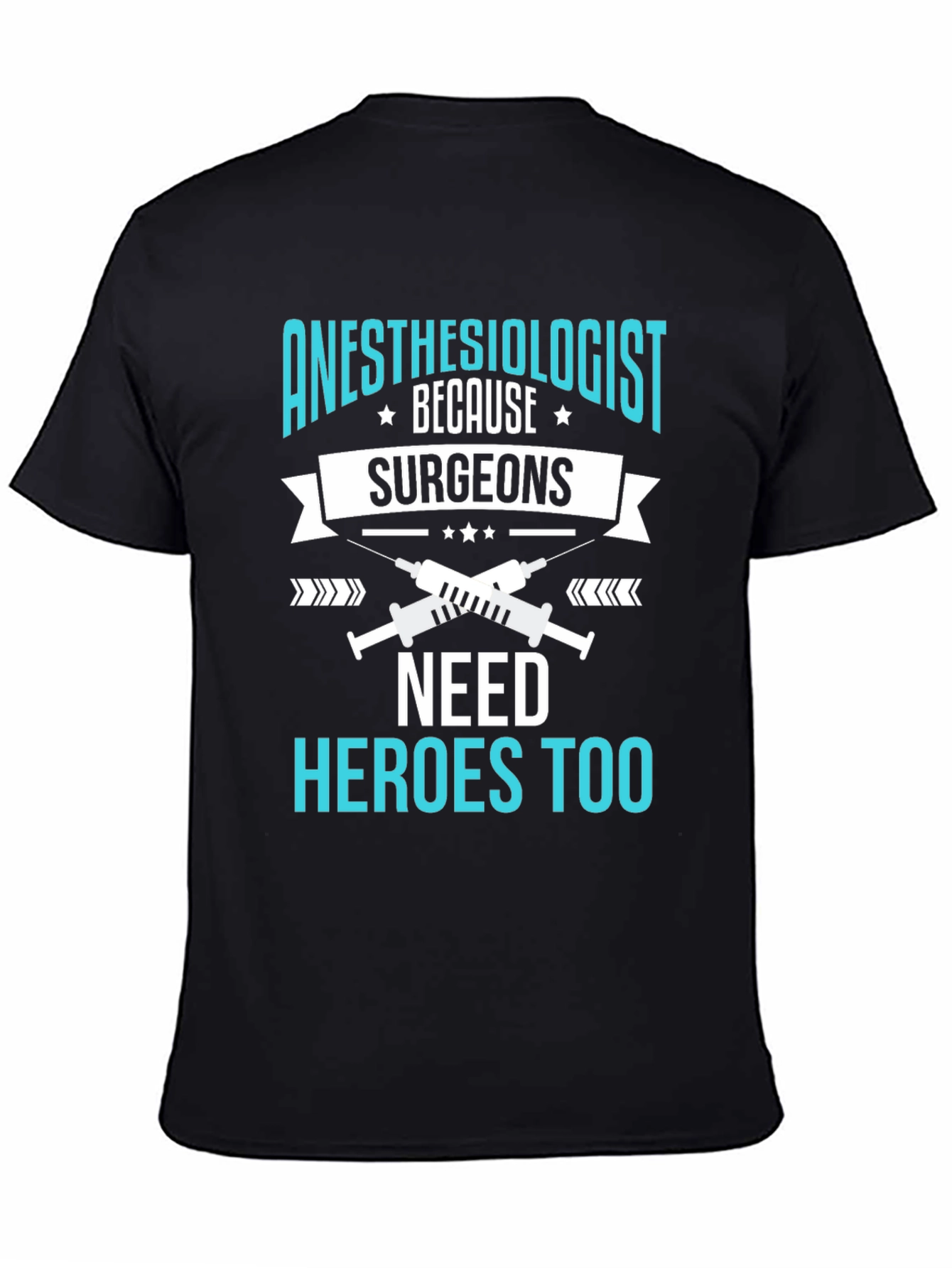 Anesthesiologist Hero T-Shirt - Surgeons Need Heroes Too
