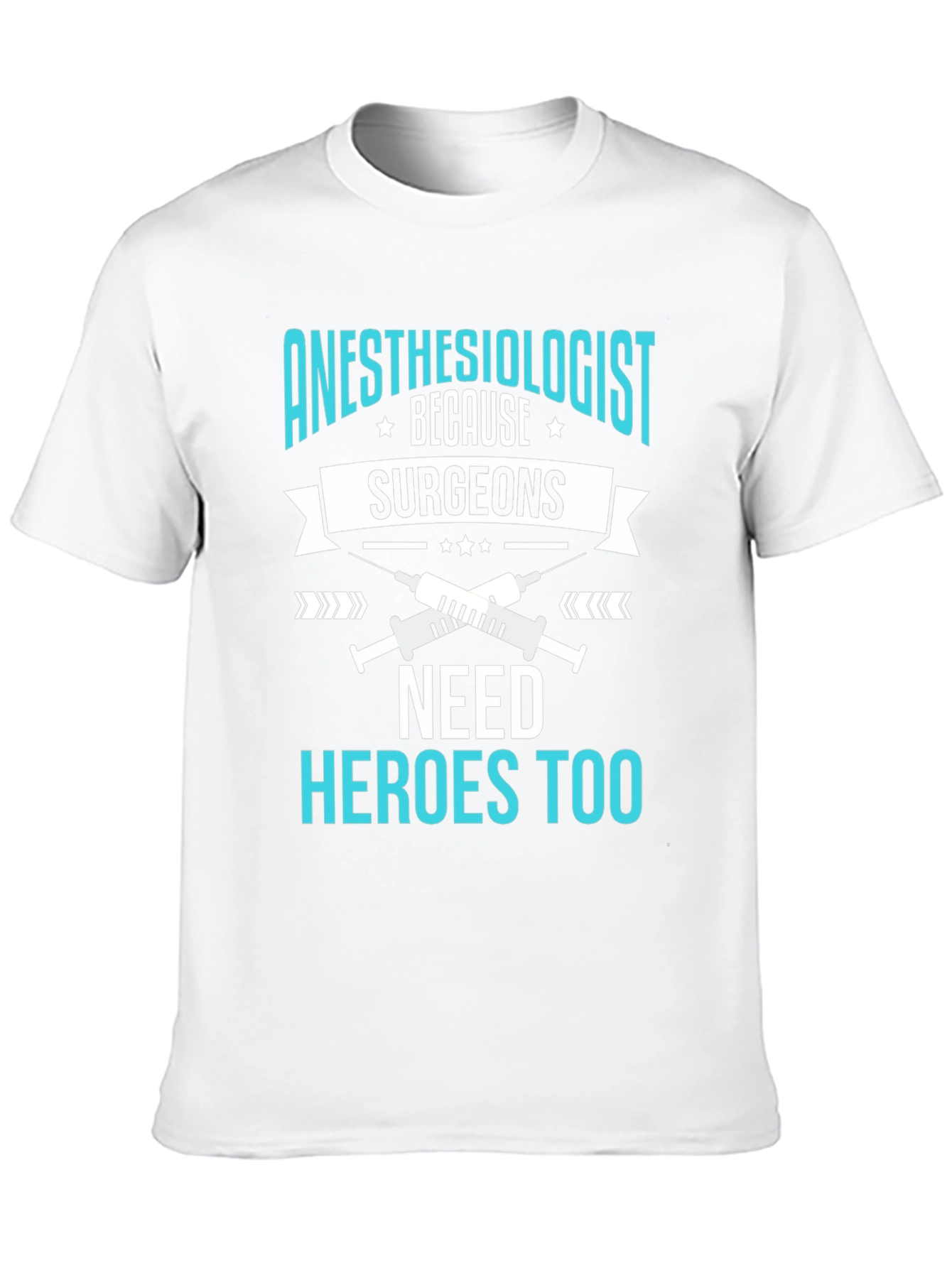 Anesthesiologist Hero T-Shirt - Surgeons Need Heroes Too